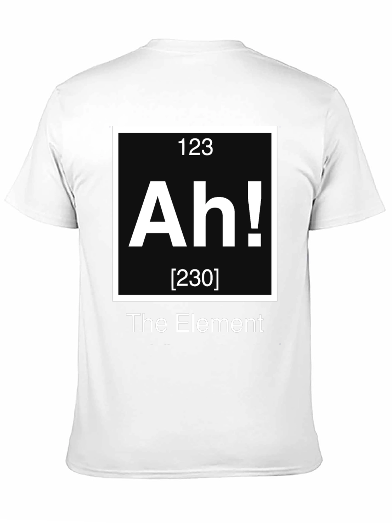 The Element "Ah!" T-Shirt - Chemistry Periodic Table Humor - 11