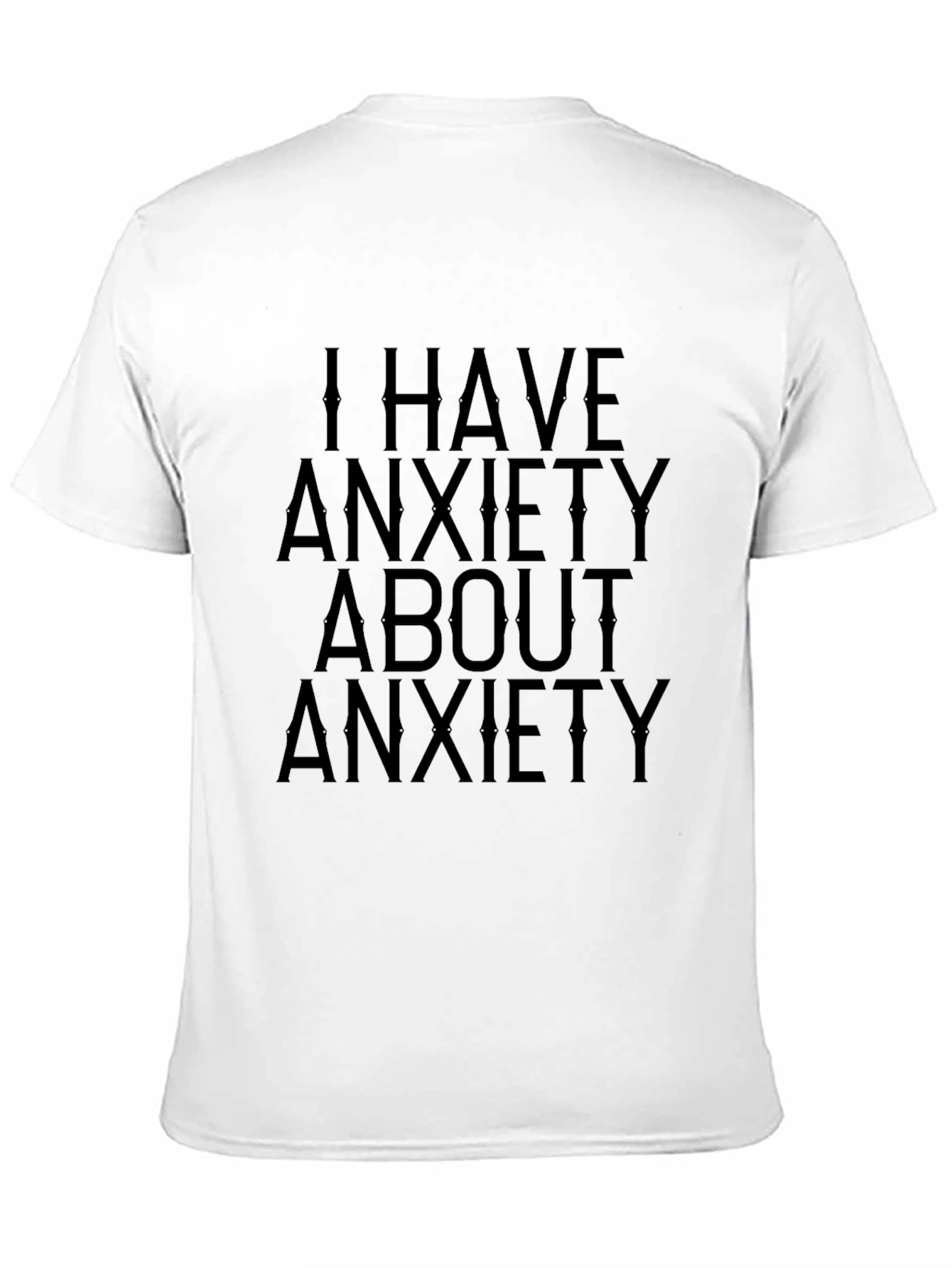 Black Anxiety T-Shirt: I Have Anxiety About Anxiety view 11