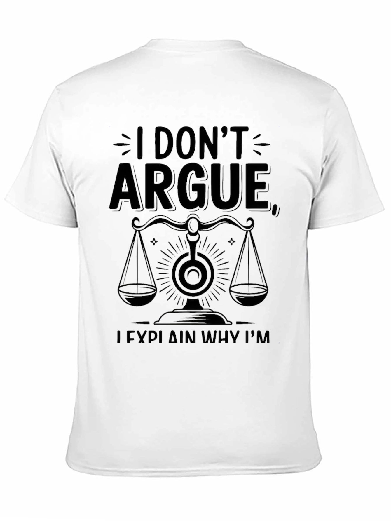 Black I Don't Argue, I Explain Why I'm Right T-Shirt view 11