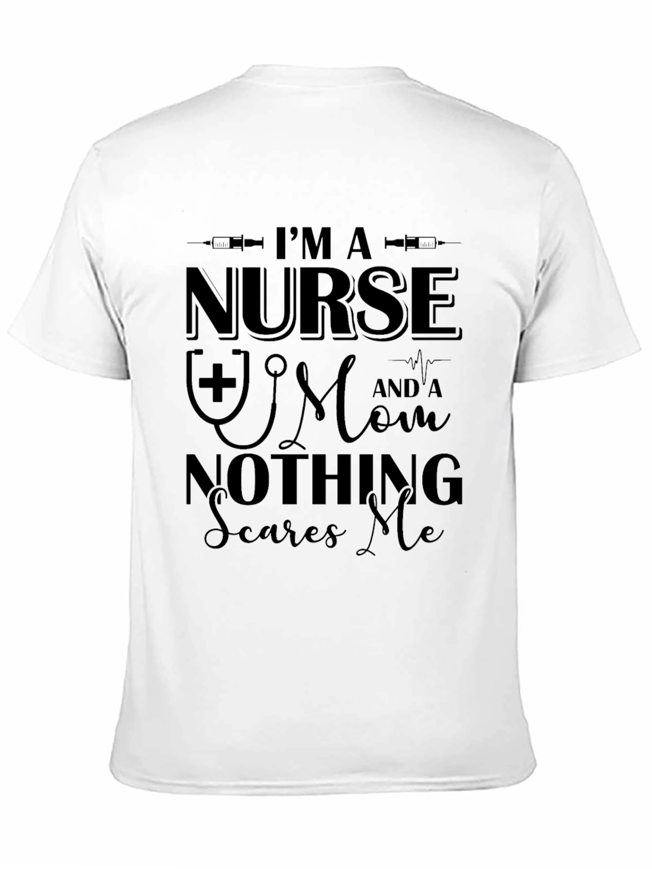 Black I'm a Nurse and a Mom Nothing Scares Me T-Shirt view 11