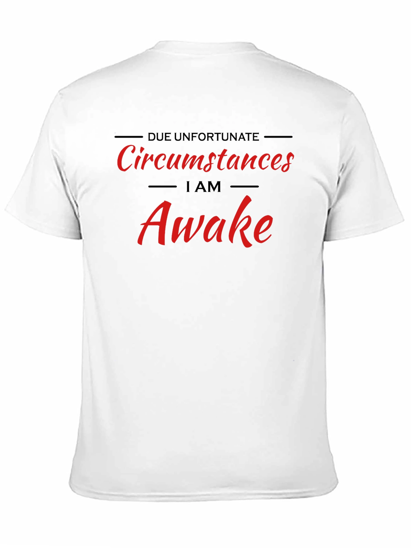 Black Due Unfortunate Circumstances I am Awake T-Shirt view 11