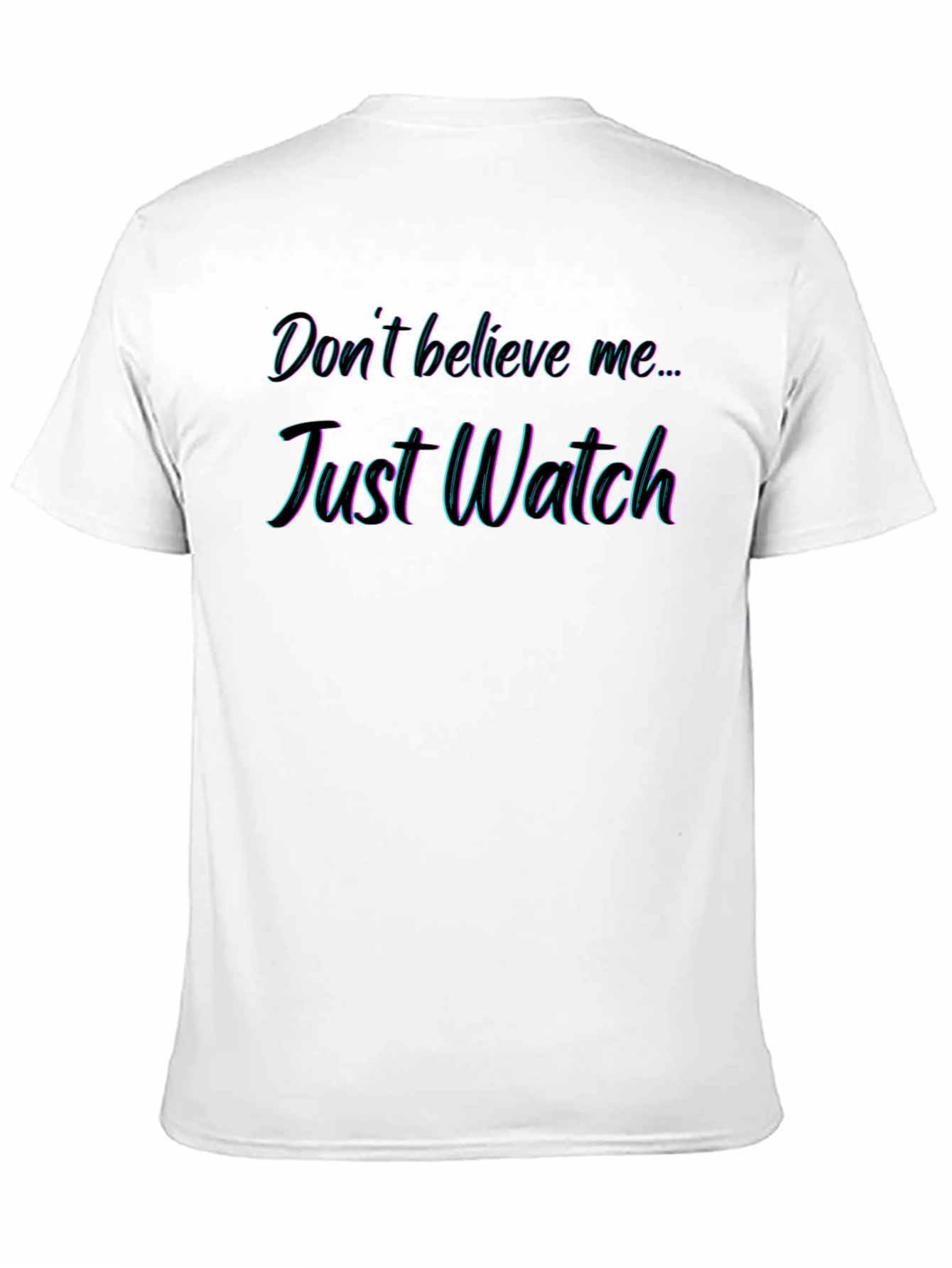 Black Don't Believe Me Just Watch T-Shirt view 11