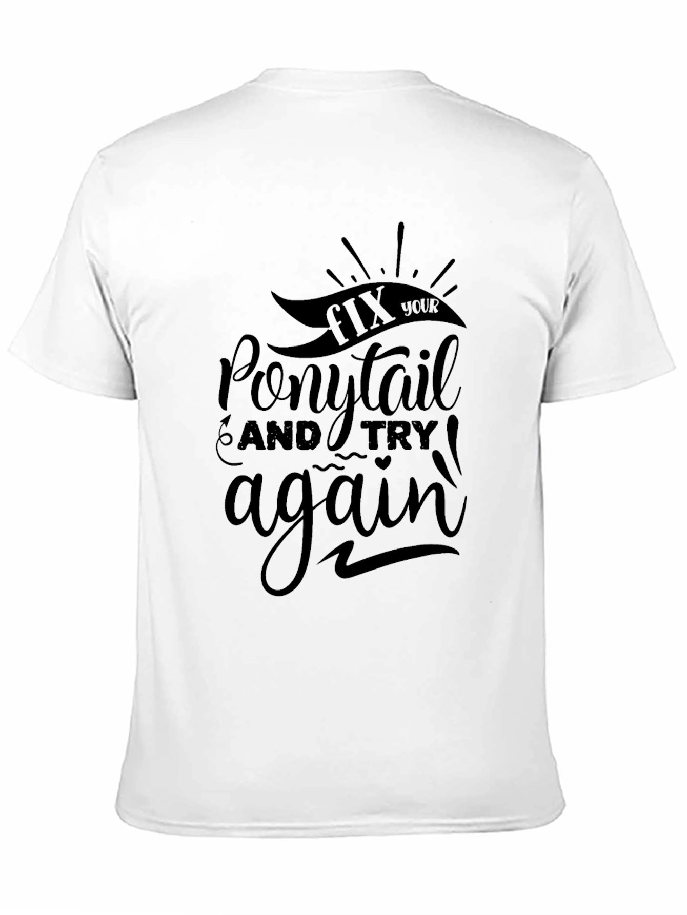 Black Fix Your Ponytail Graphic T-Shirt - Motivational Tee view 11