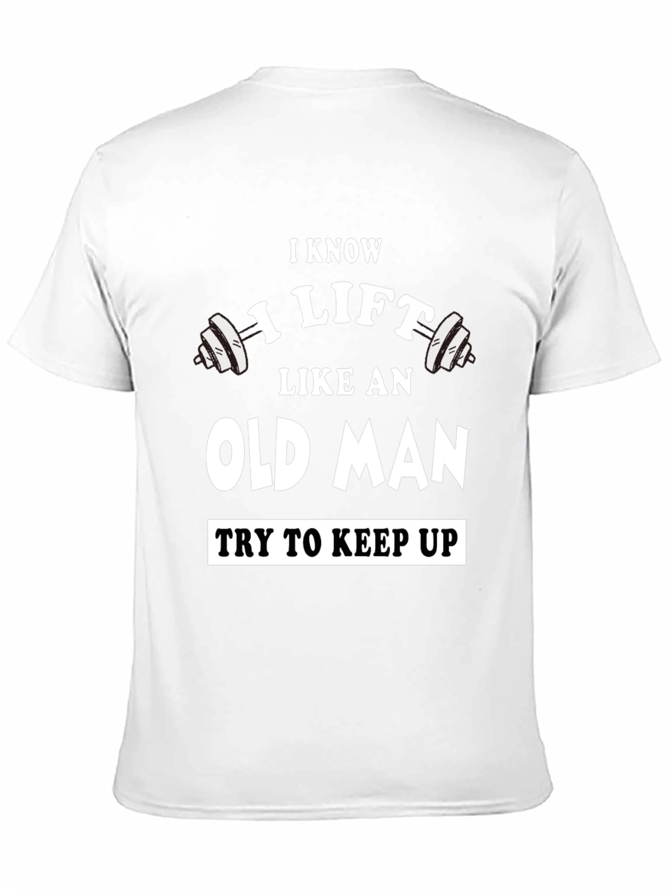 Black I Know I Lift Like an Old Man T-Shirt view 11