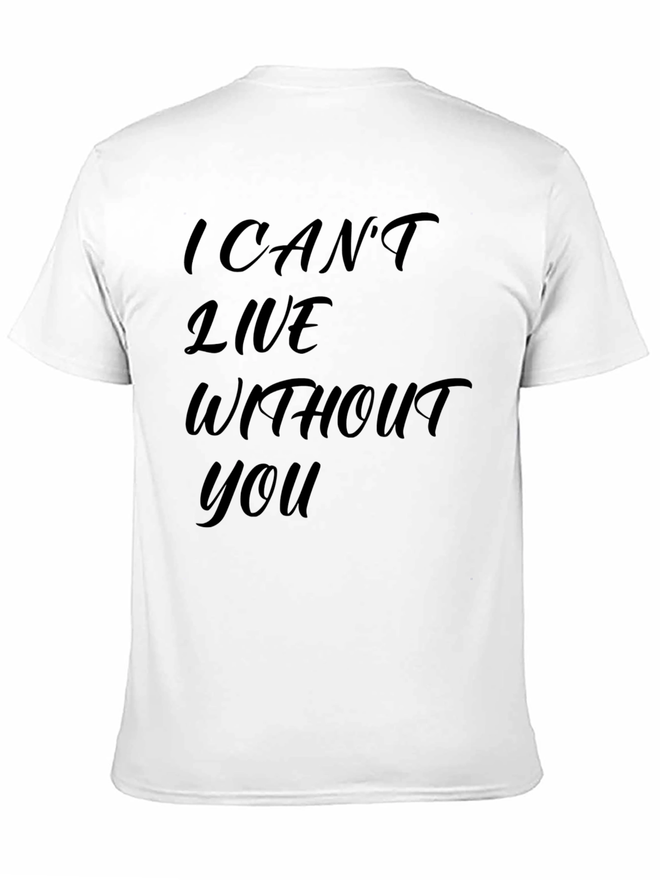 Black I Can't Live Without You - Graphic T-Shirt view 11