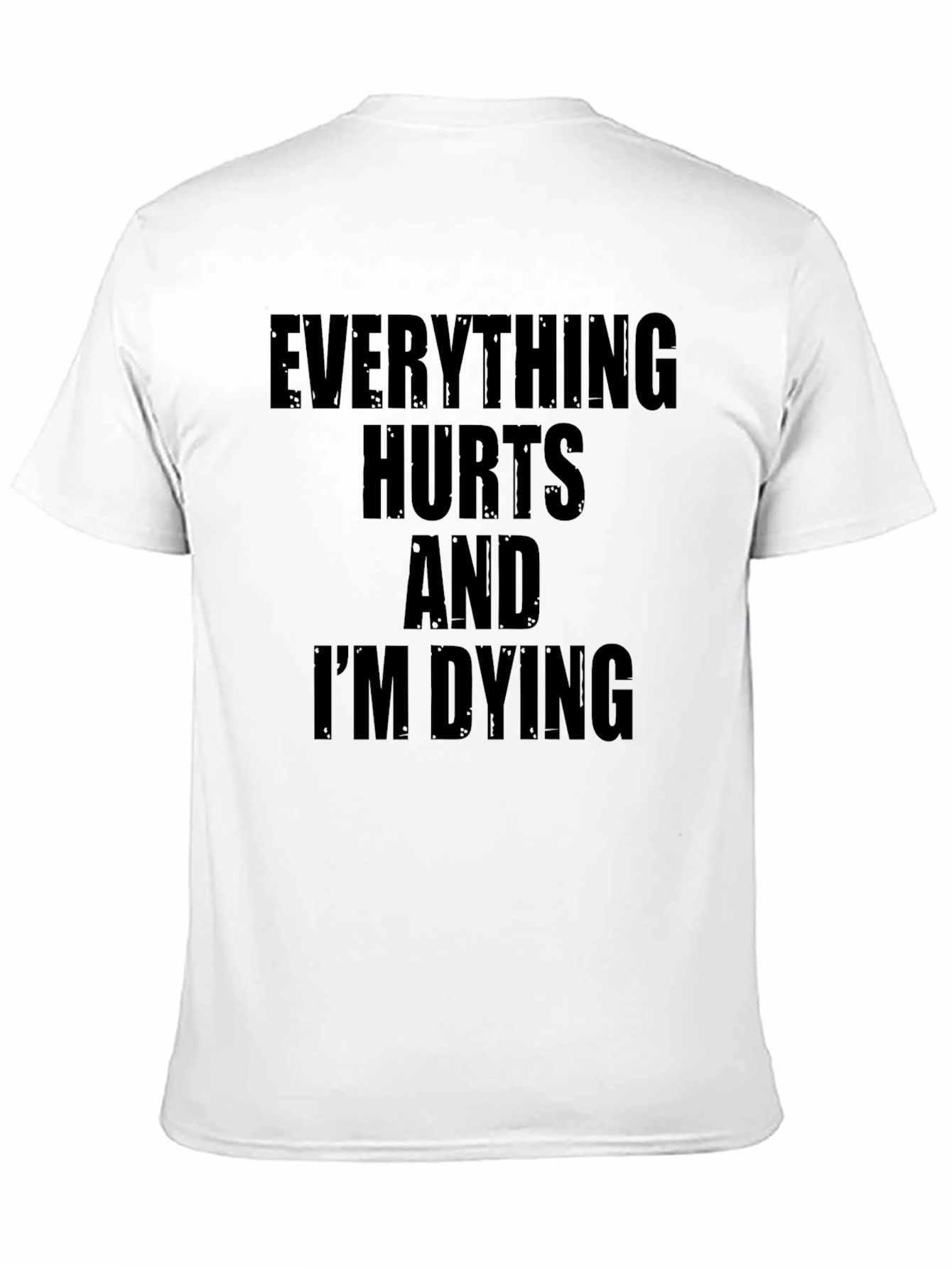 Black Everything Hurts & I'm Dying Graphic Tee view 11