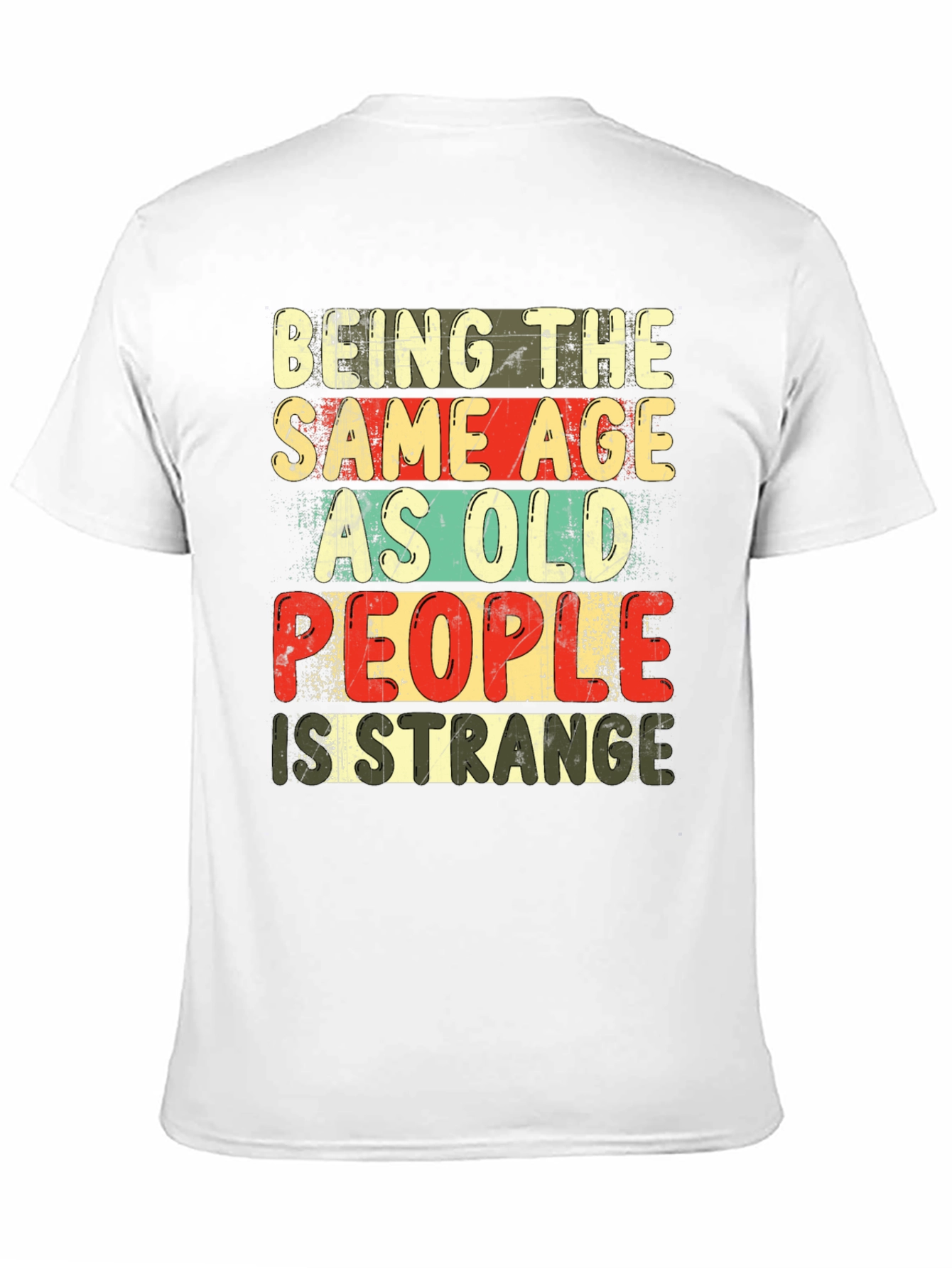 Black Being The Same Age As Old People Is Strange T-Shirt view 11
