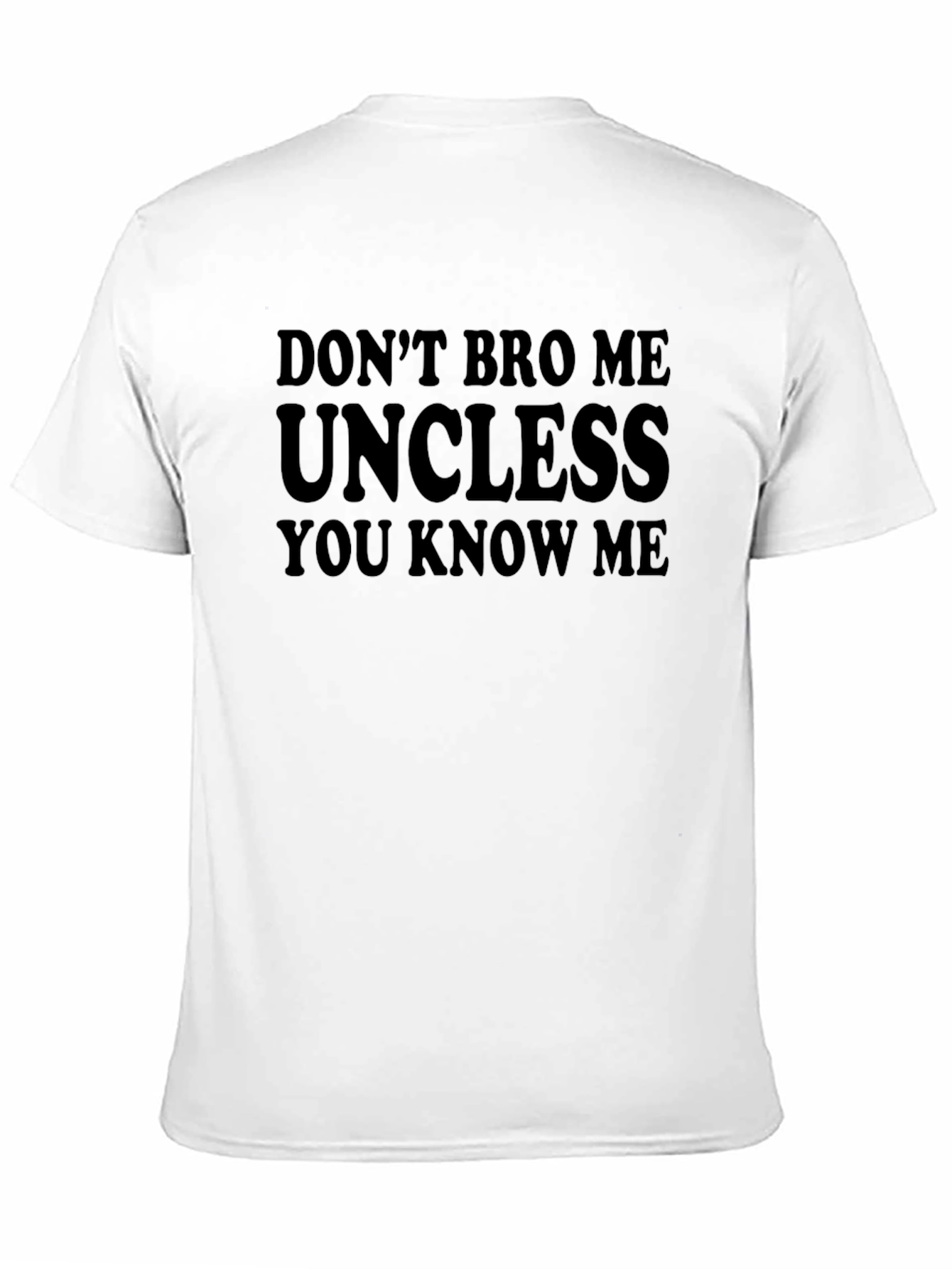 Black Don't Bro Me Uncless You Know Me T-Shirt view 11