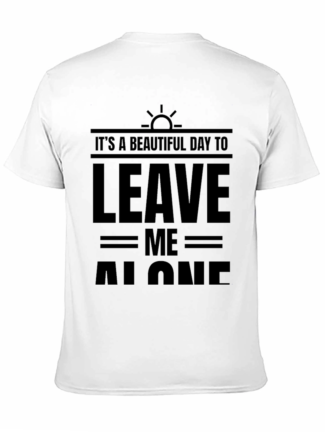 Black It's A Beautiful Day To Leave Me Alone T-Shirt view 11