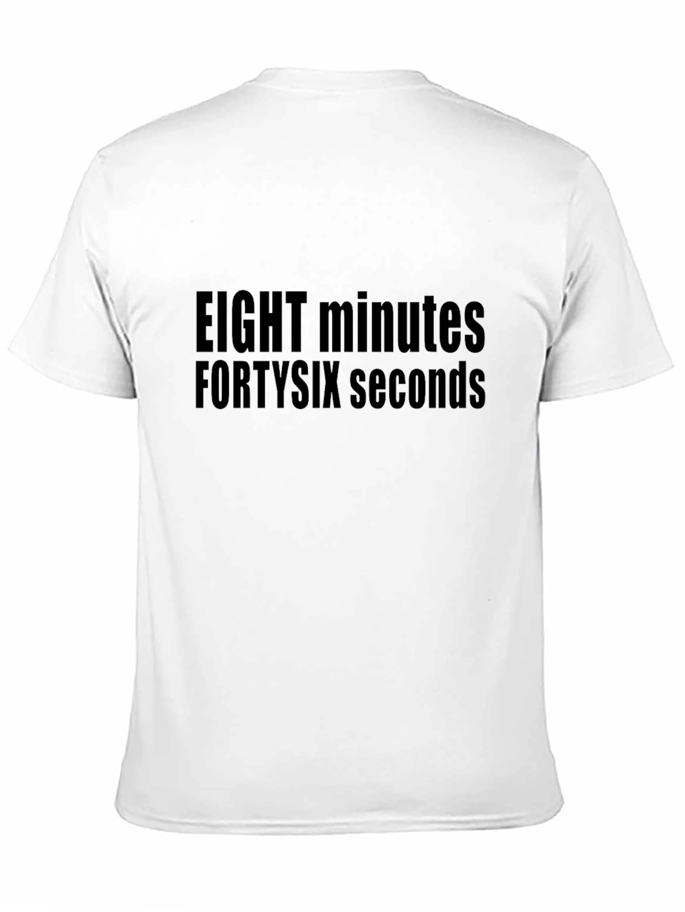 Black Eight Minutes Forty-Six Seconds T-Shirt view 11