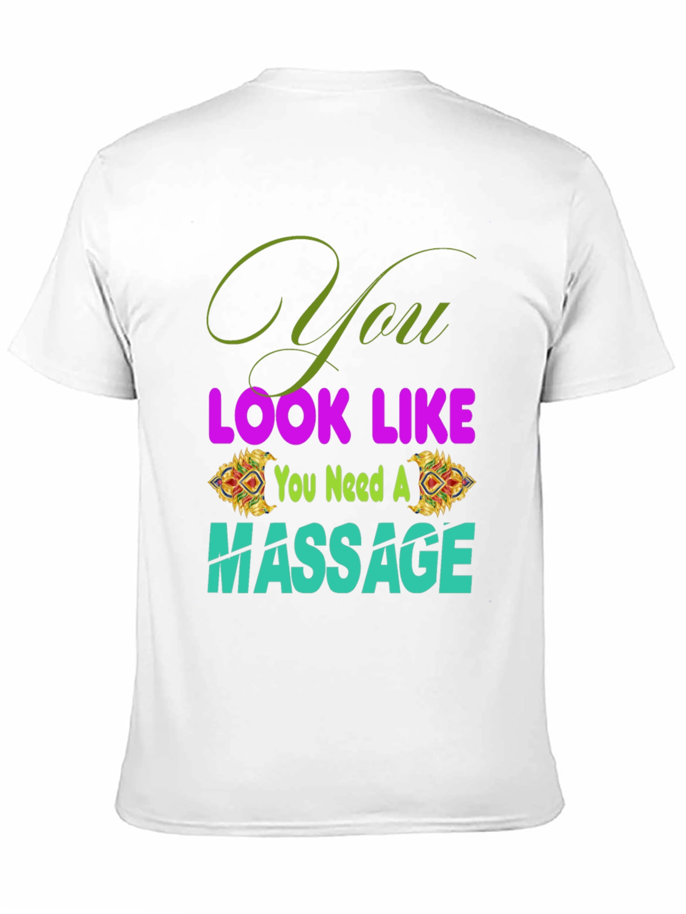 Black You Look Like You Need a Massage T-Shirt view 11