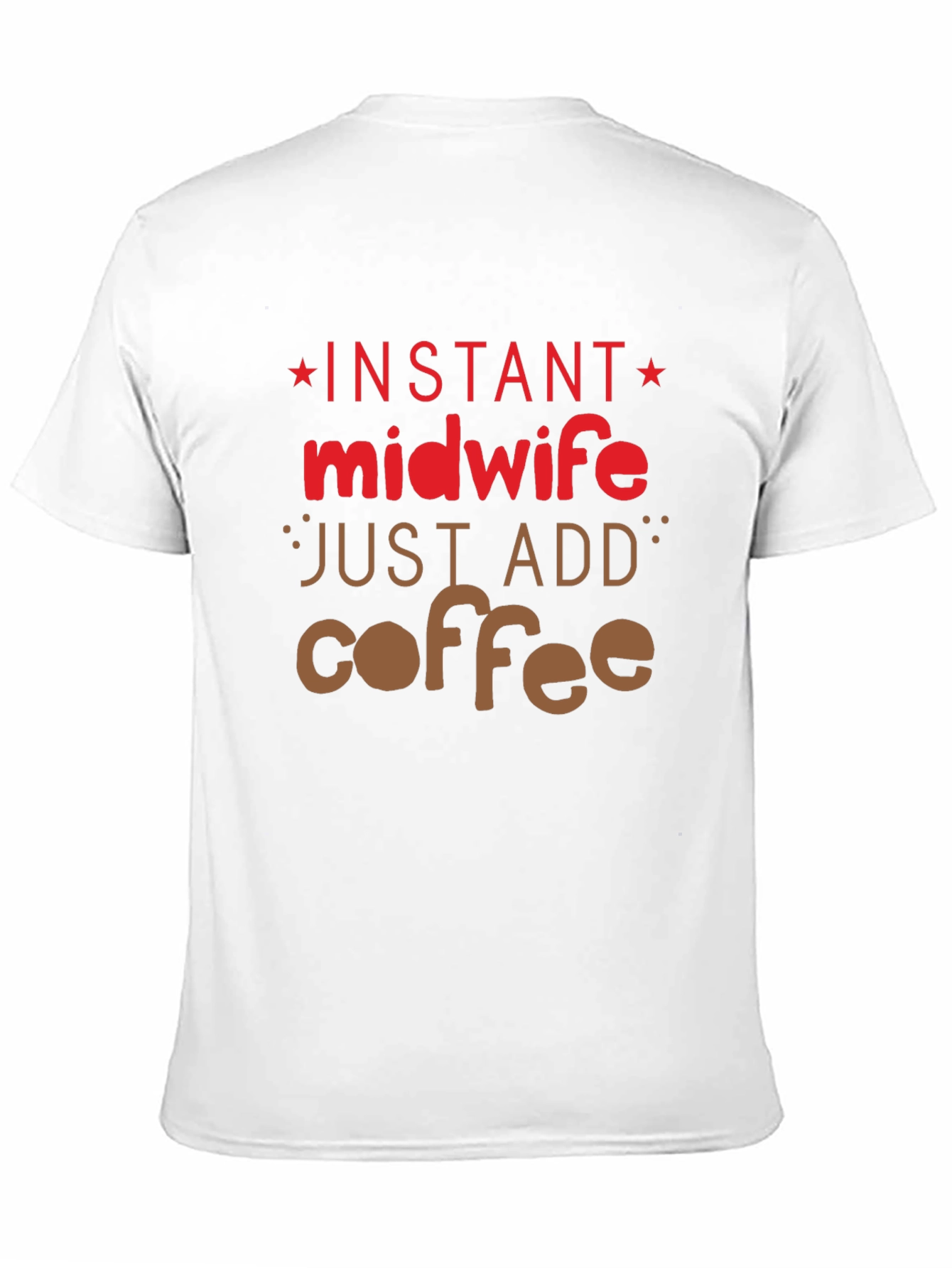Black Instant Midwife Just Add Coffee T-Shirt view 11