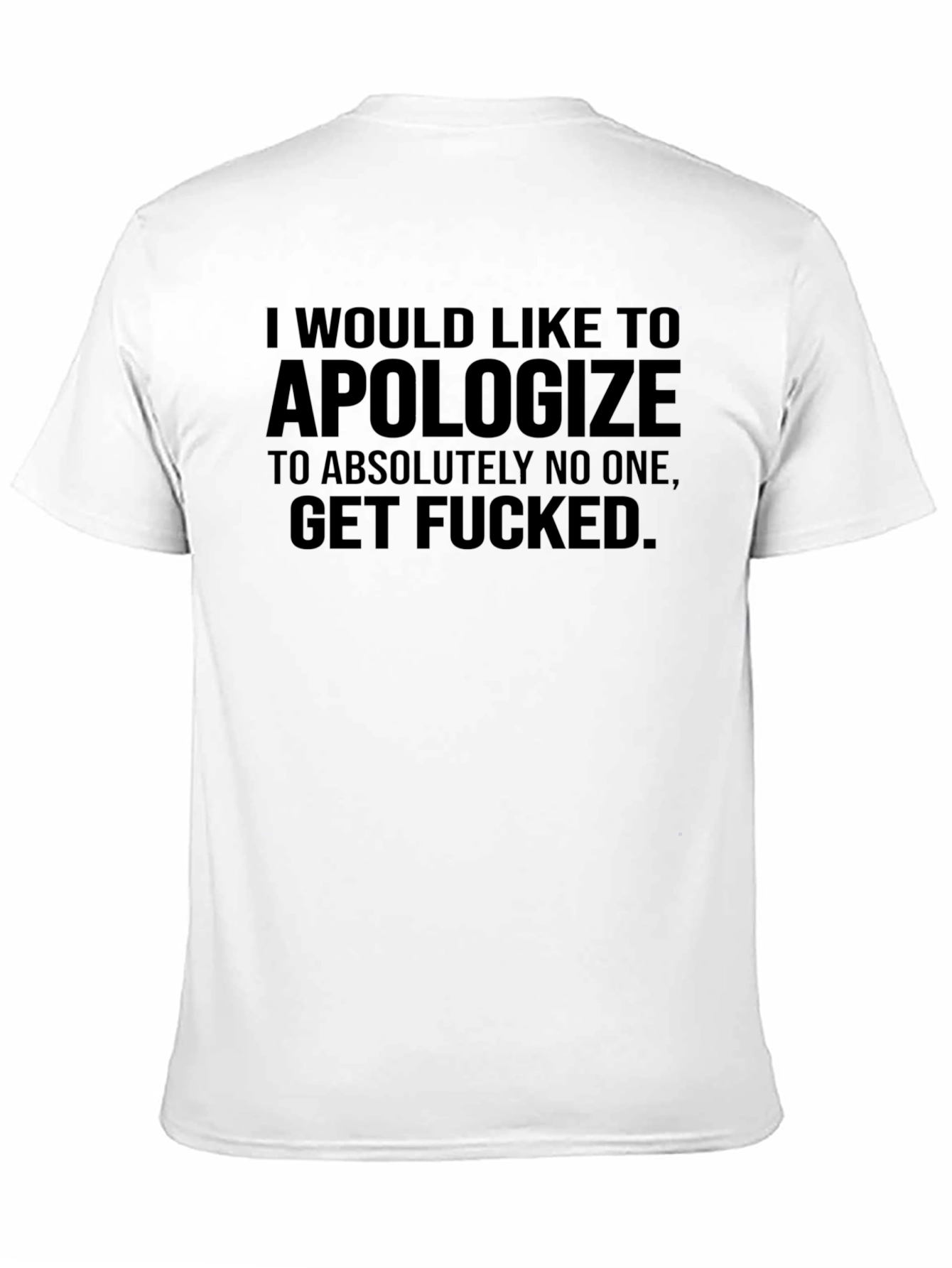 Offensive Humor Black T-Shirt: I Would Like to Apologize... - 11