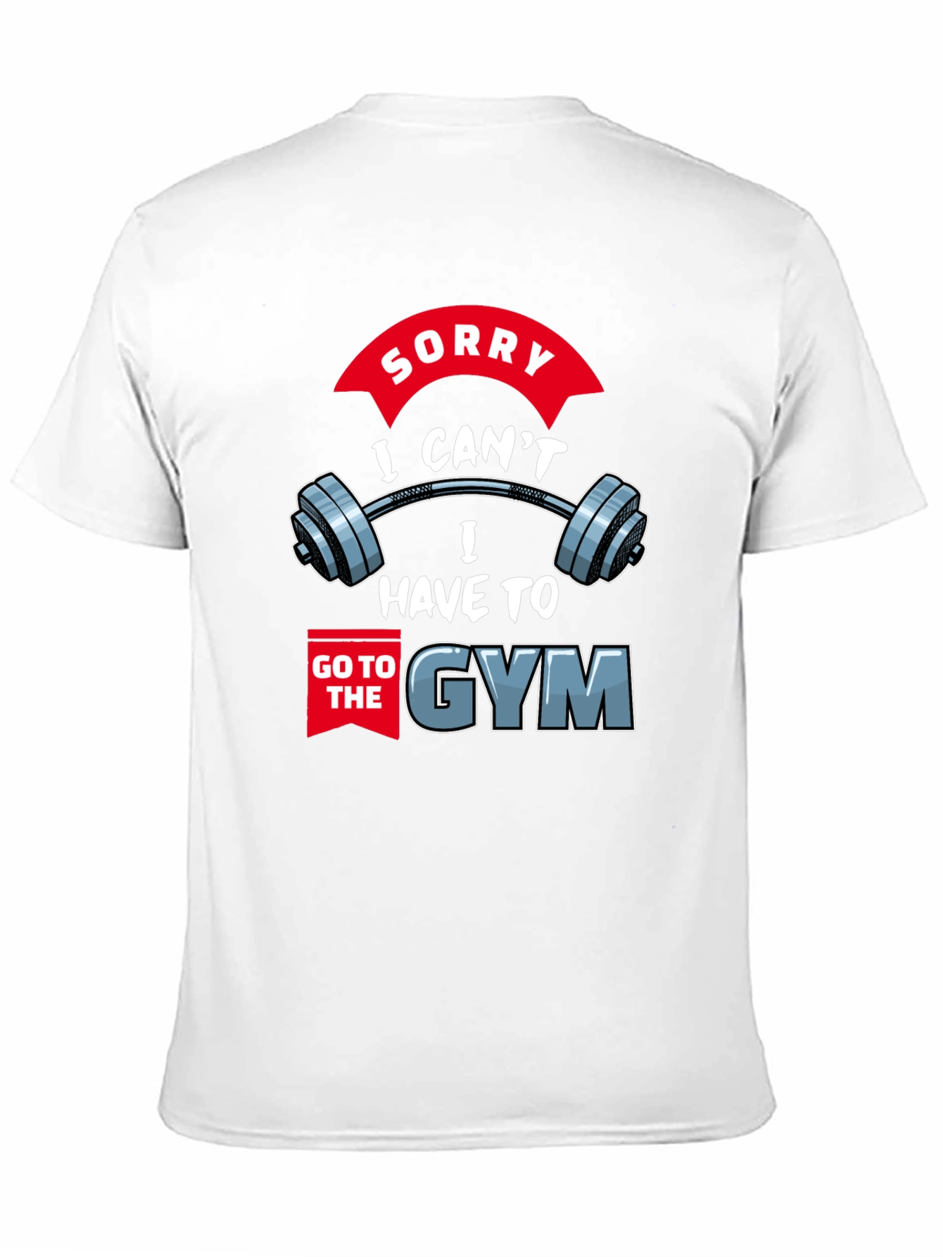 Black Gym Excuse T-Shirt: Sorry I Can't, I Have to Go view 11