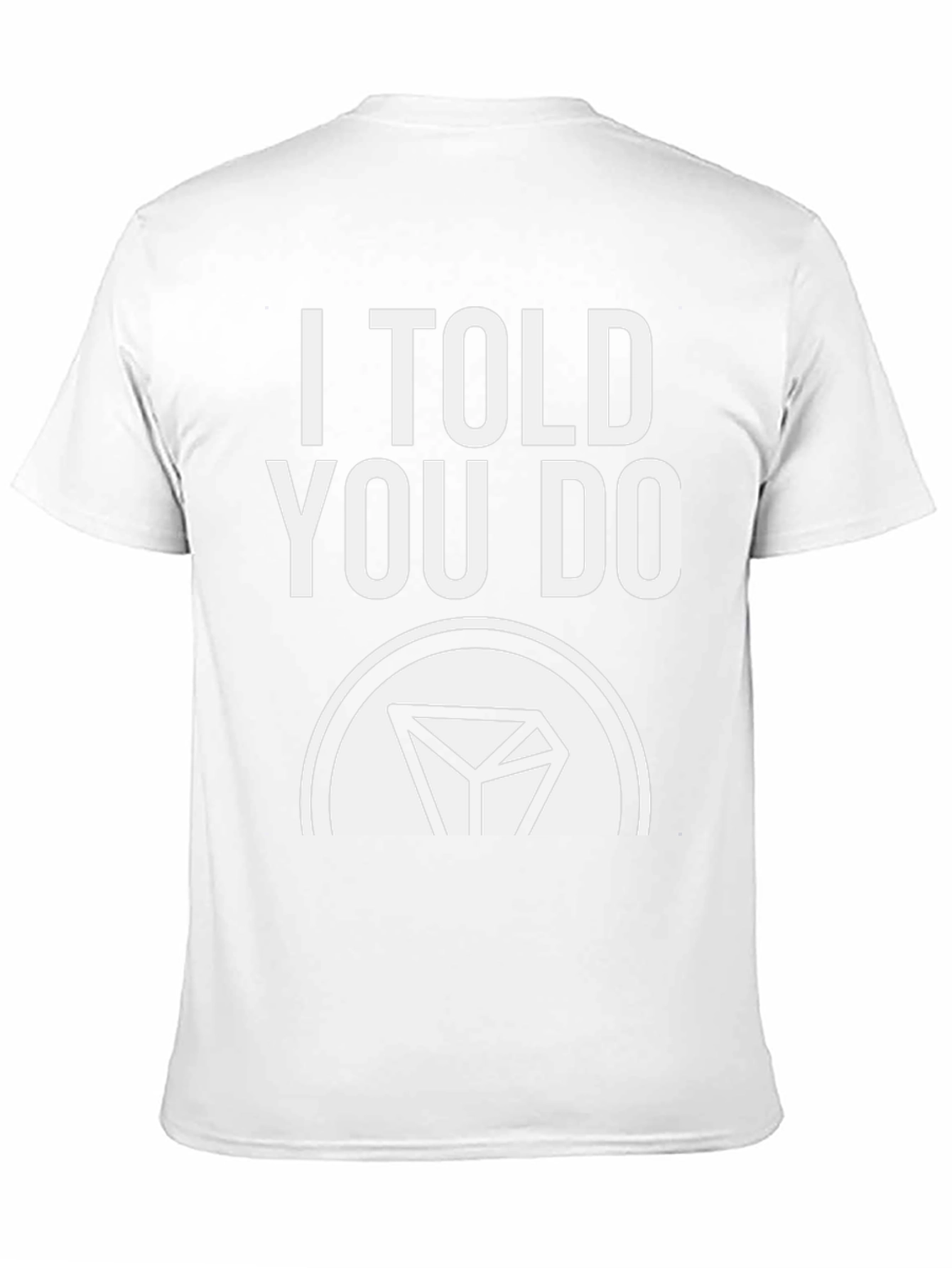 Black I Told You Do T-Shirt - Funny Sarcastic Tee view 11