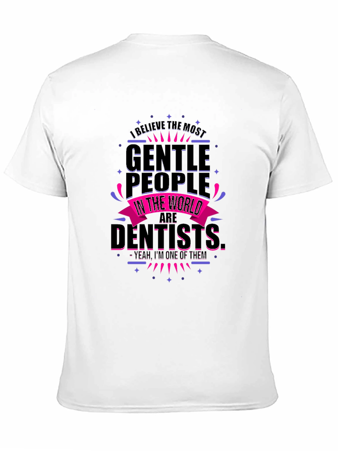 Black Gentle Dentist T-Shirt - Funny Dental Apparel view 11