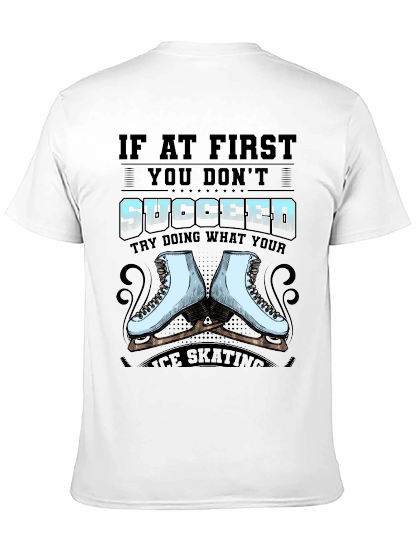 Black Ice Skating T-Shirt - If At First You Don't Succeed view 11