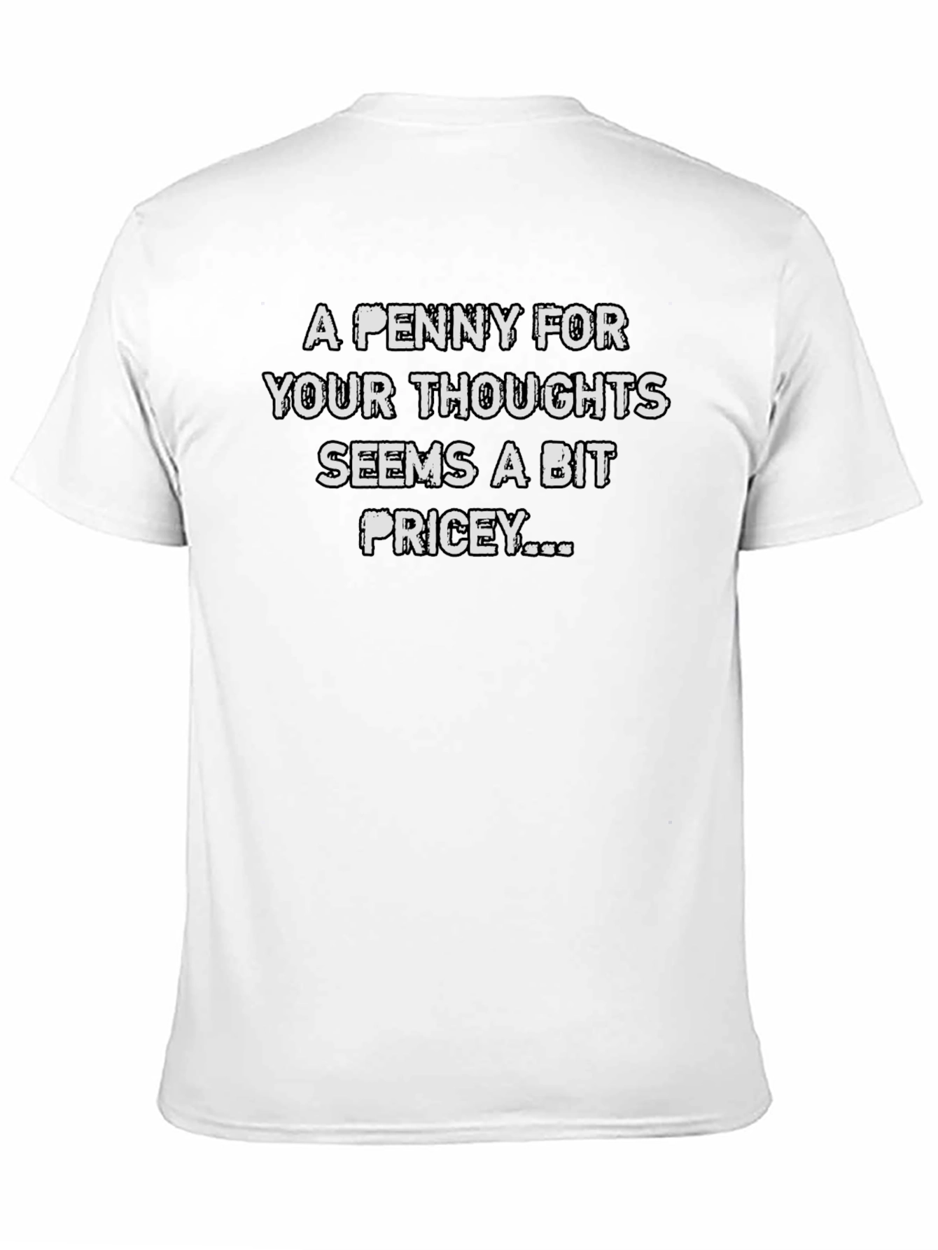 Black Funny T-Shirt: A Penny For Your Thoughts - Pricey Sarcasm view 11