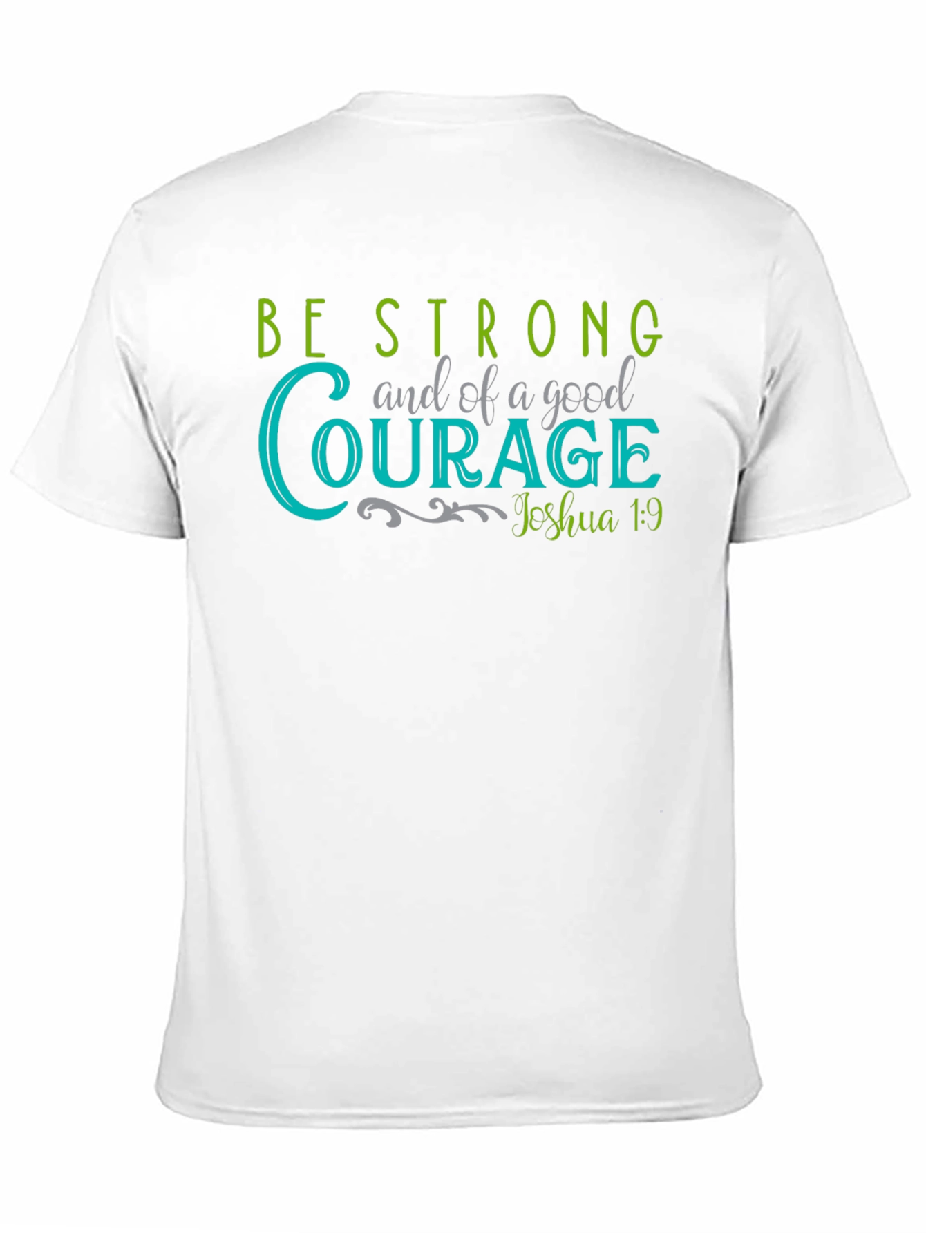 Be Strong and of Good Courage T-Shirt - 11