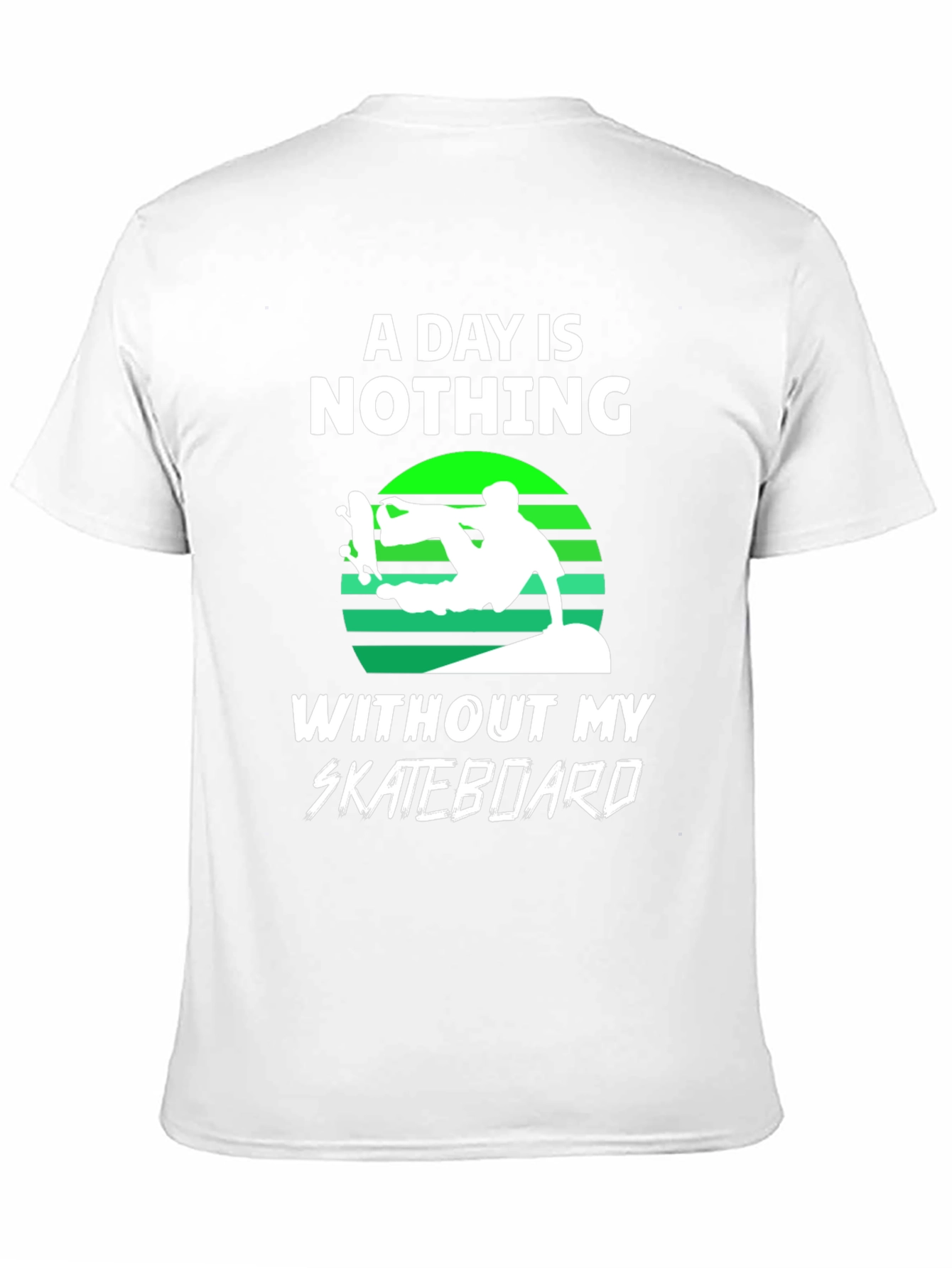 Black Skateboard T-Shirt - A Day is Nothing Without My Skateboard view 11