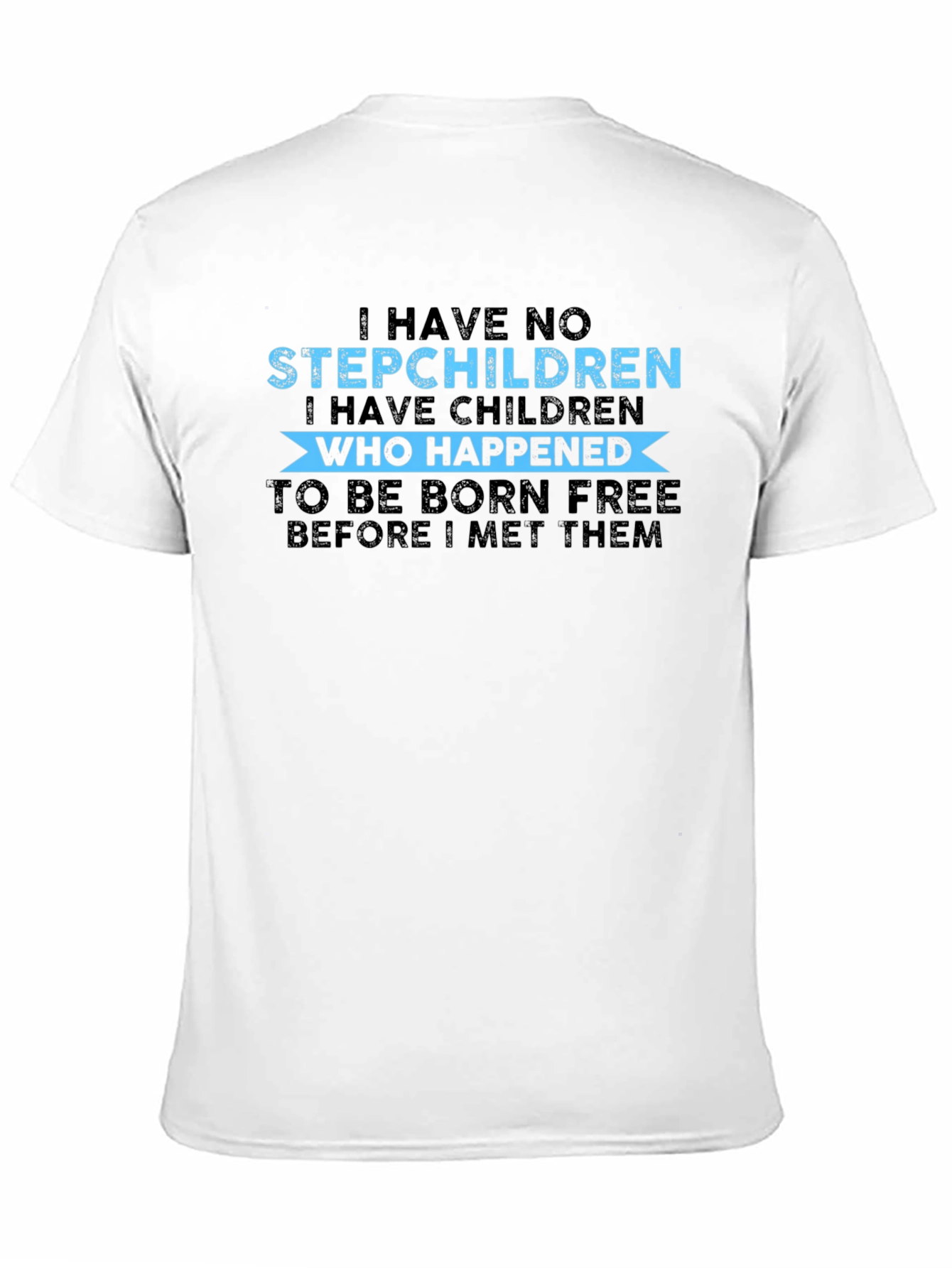Black Funny "I Have No Stepchildren" Graphic Tee view 11