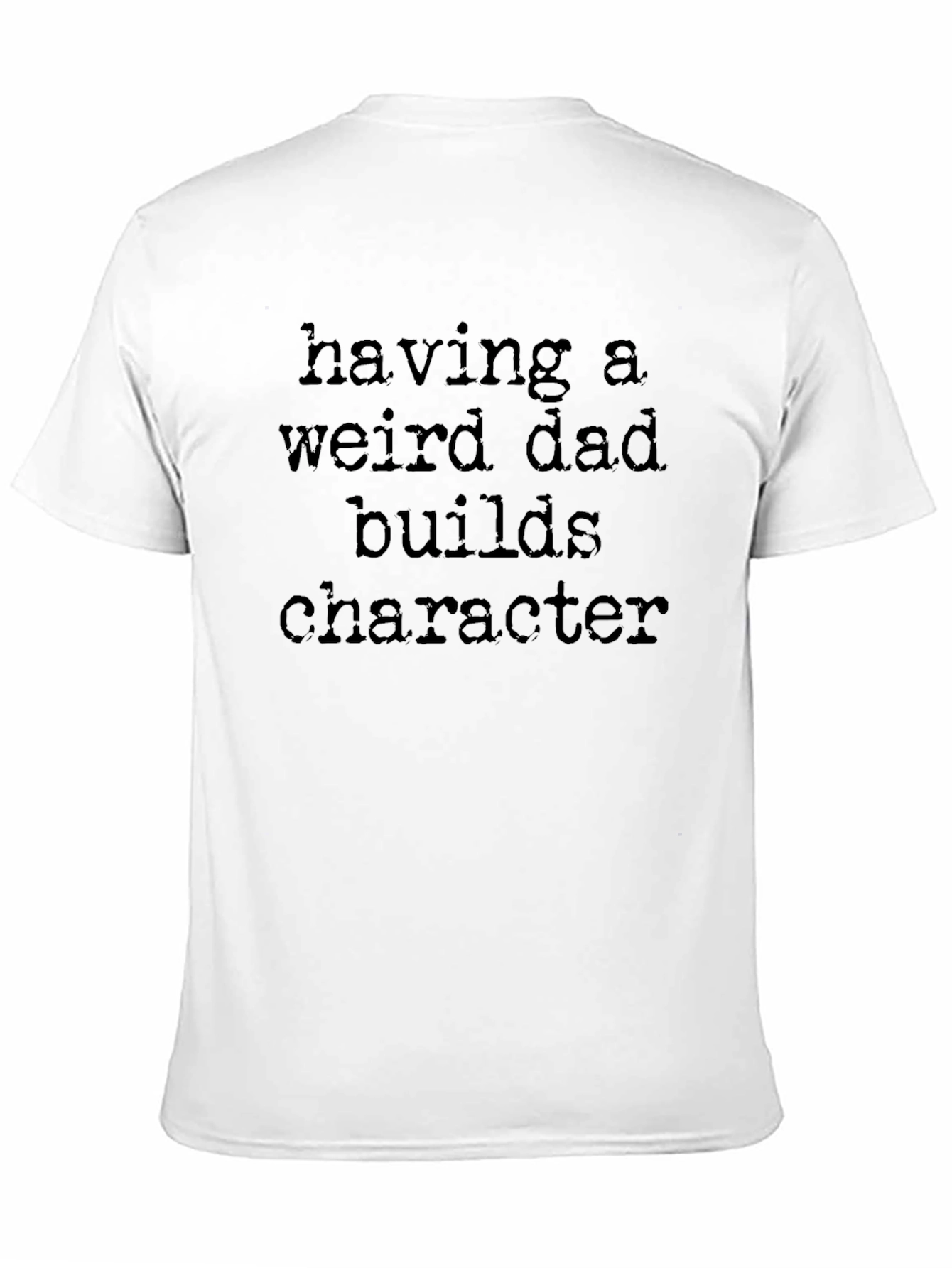 Black Funny Dad Tee: Having a Weird Dad Builds Character view 11