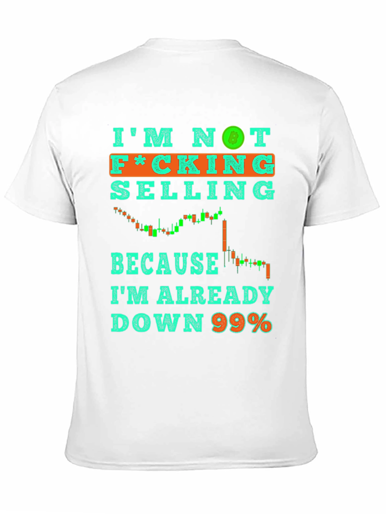 Black I'm Not Selling T-Shirt Crypto Bitcoin Down 99% Tee view 11
