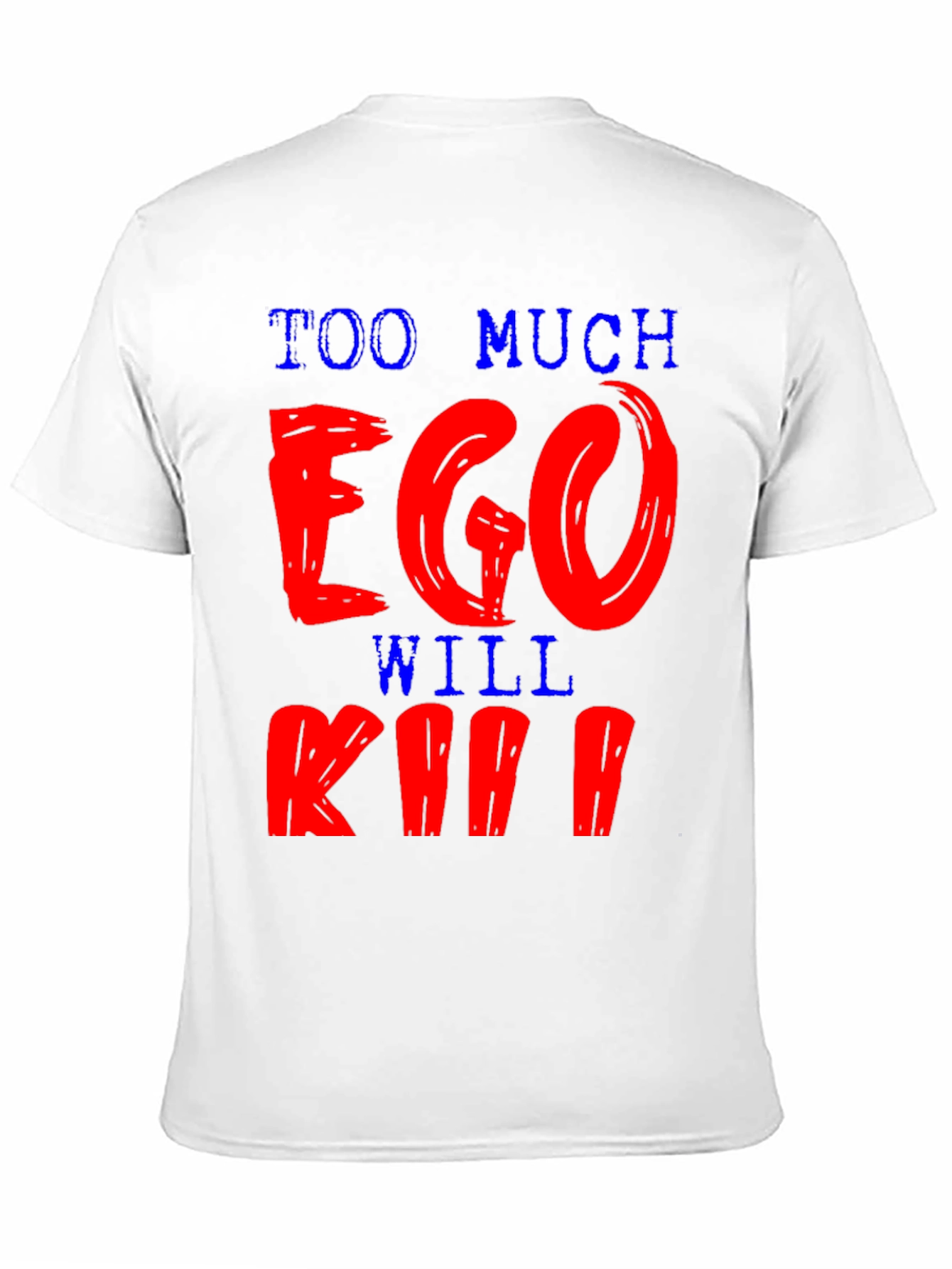 Black Too Much Ego Will Kill You T-Shirt view 11