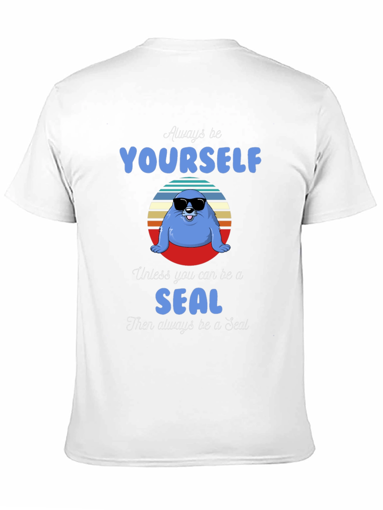 Black Always Be Yourself Unless You Can Be A Seal T-Shirt view 11