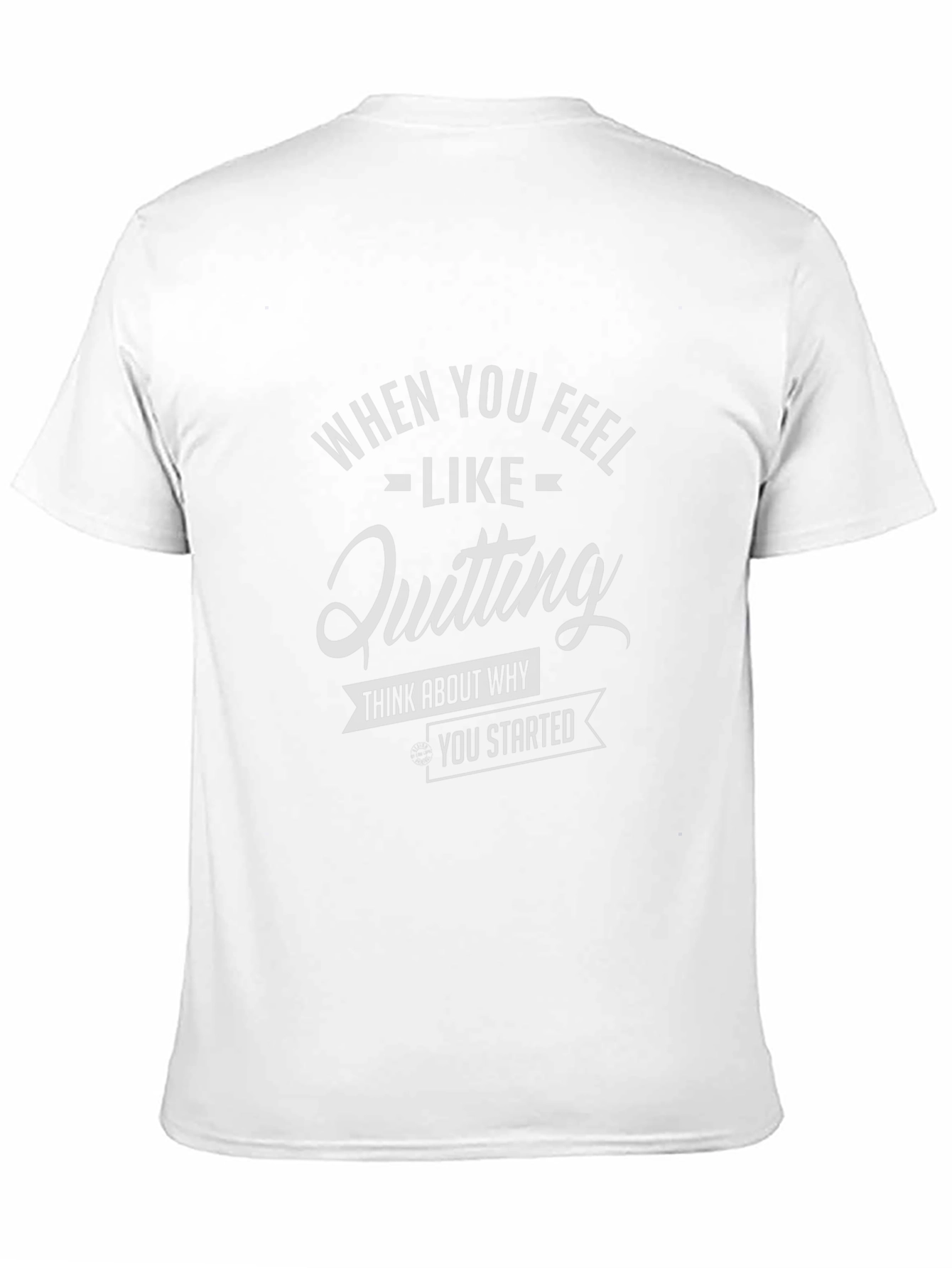Black Motivational Tee: When You Feel Like Quitting T-Shirt view 11