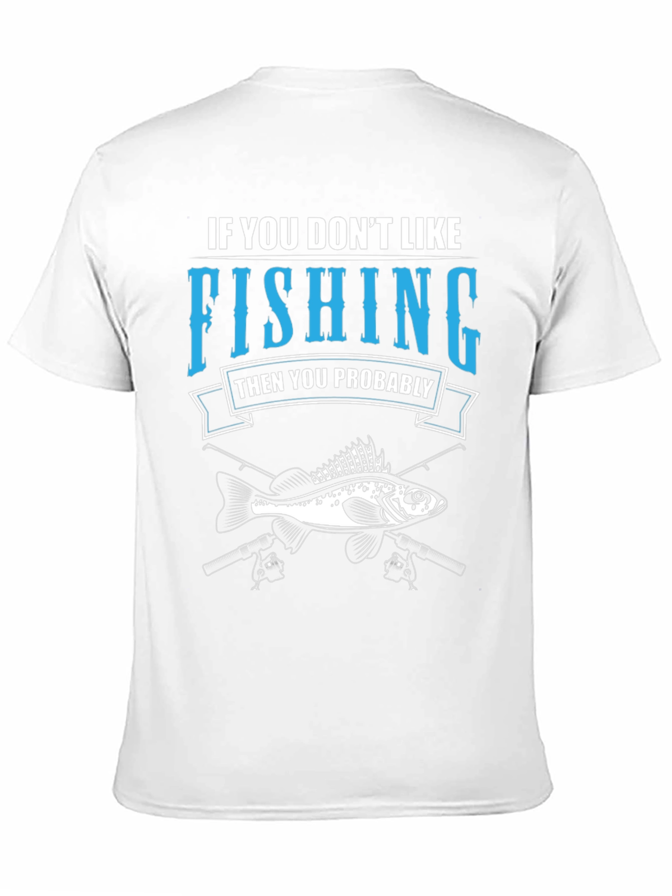 Black Fishing T-Shirt: If You Don't Like Fishing Graphic Tee view 11