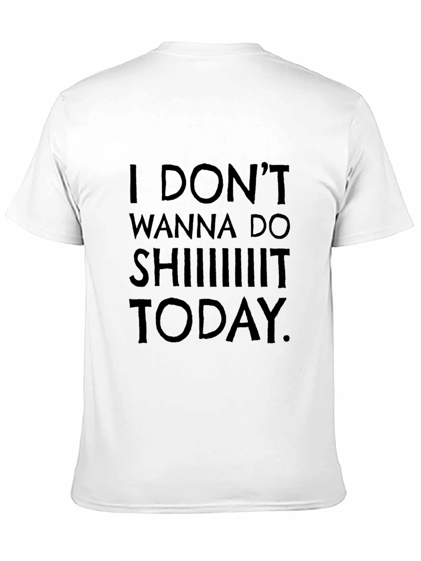 Black Funny Sarcastic Graphic Tee - I Don't Wanna Do Sh*t Today view 11