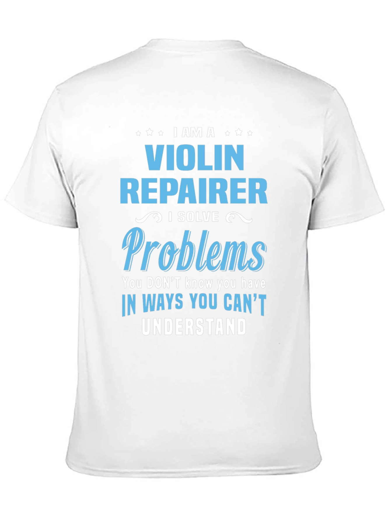 Black Violin Repairer T-Shirt - I Solve Problems view 11