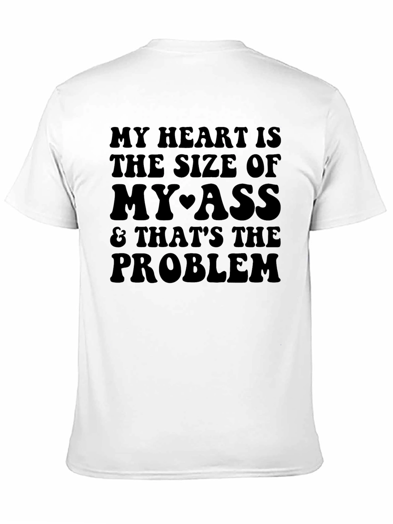 Black My Heart is the Size of My Ass T-Shirt view 11