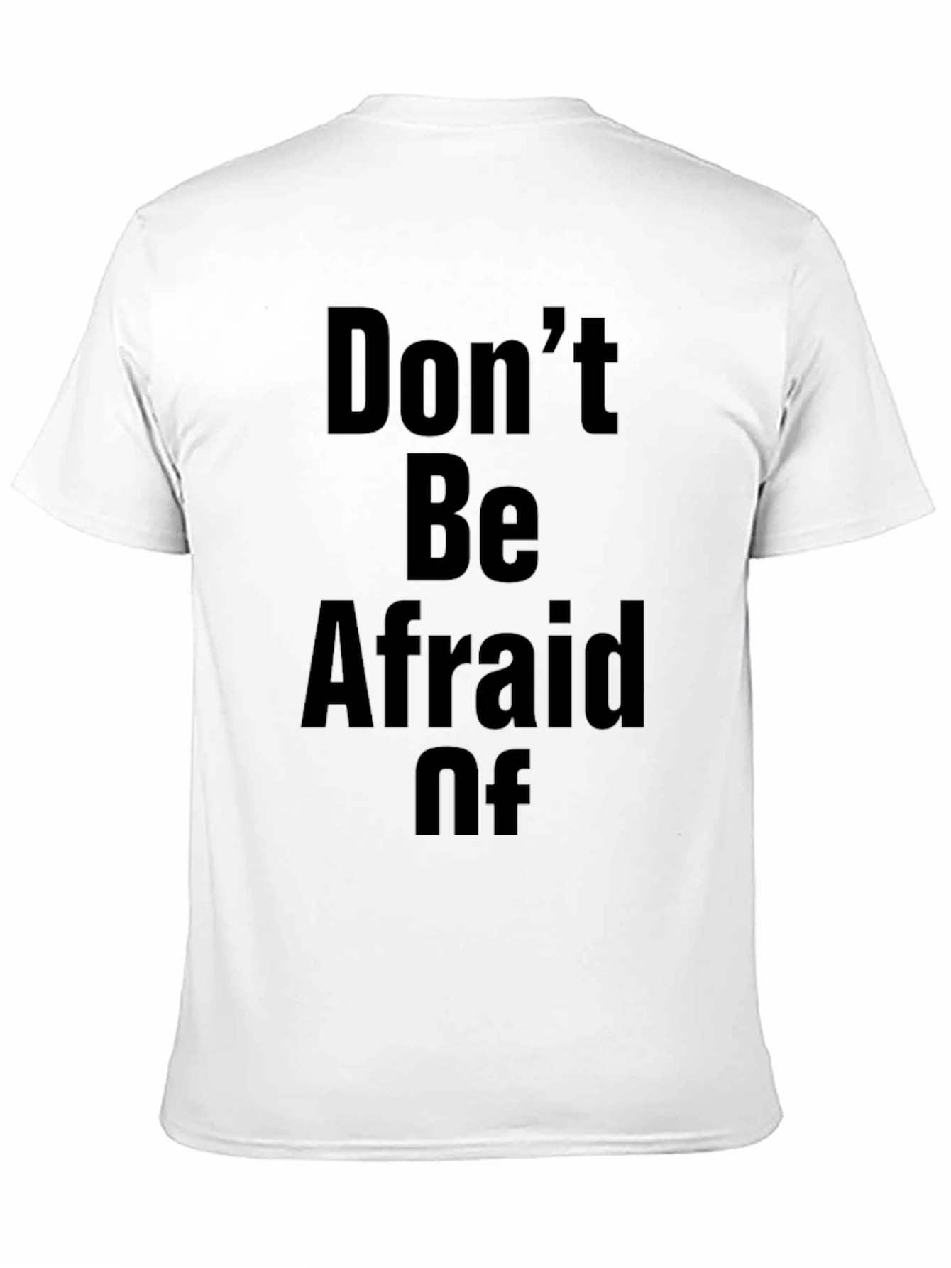 Black Motivational T-Shirt - Don't Be Afraid Of view 11