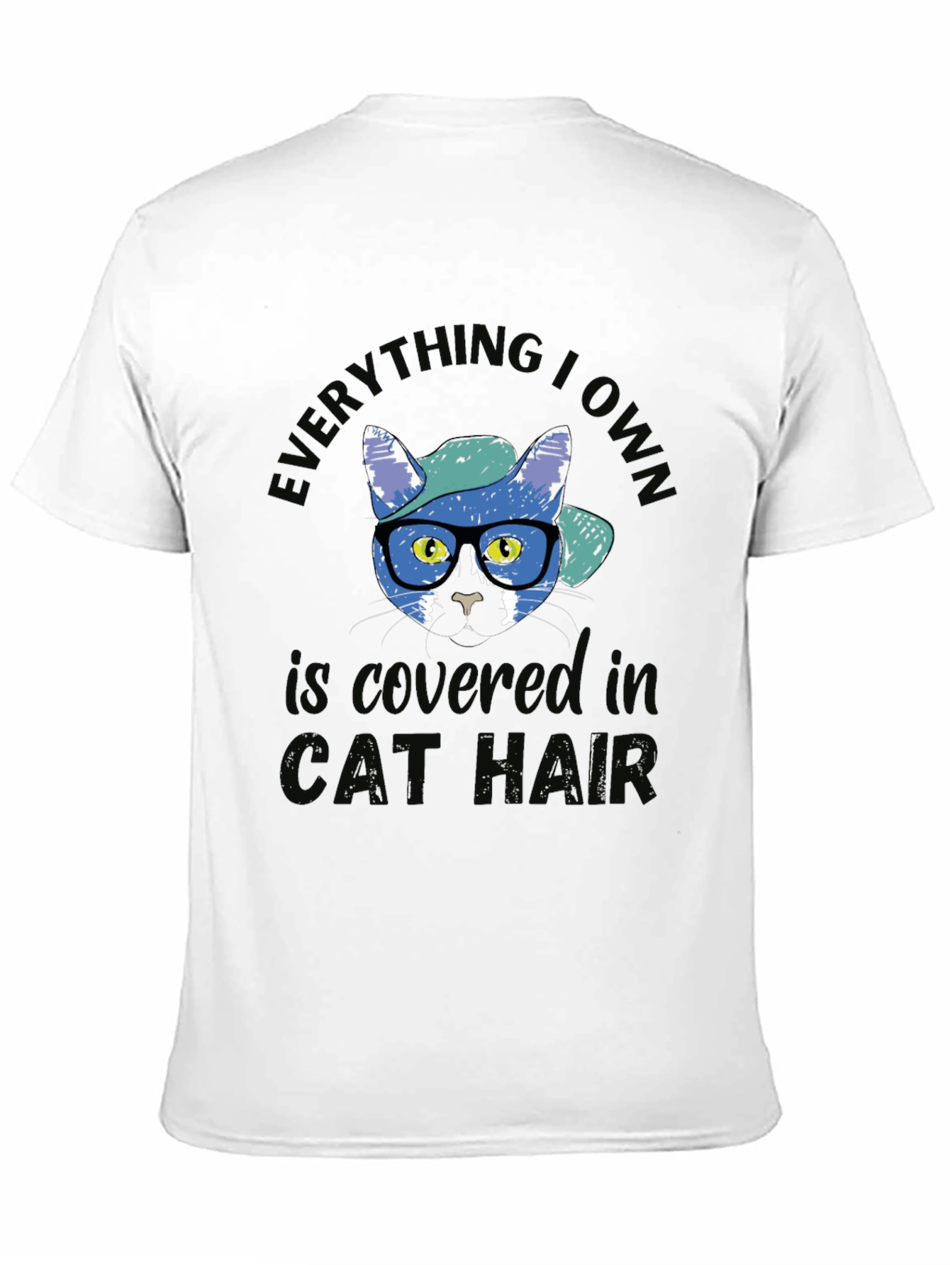 Black Everything I Own Is Covered in Cat Hair Black T-Shirt view 11