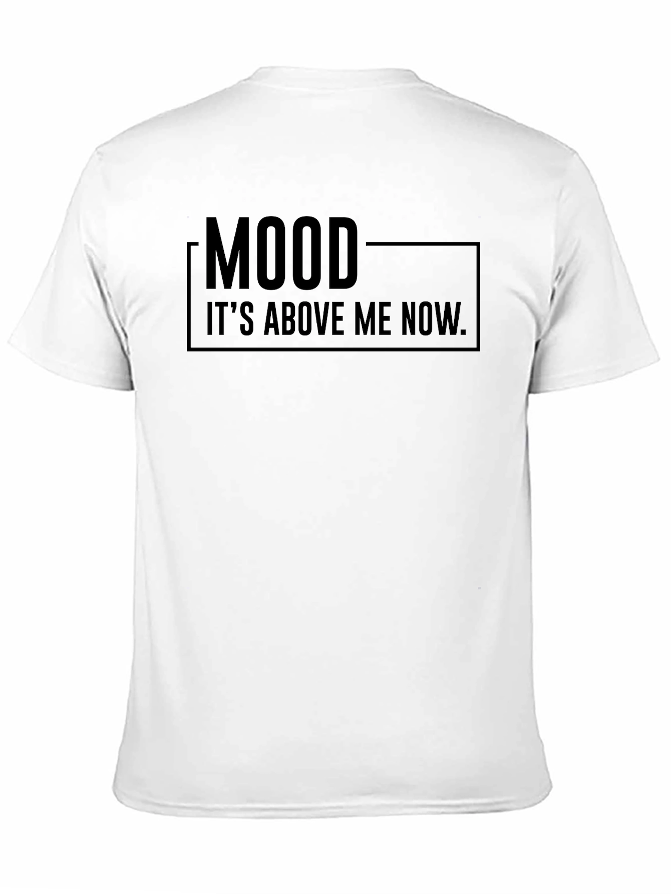 Black Mood T-Shirt - "It's Above Me Now" Funny Tee view 11