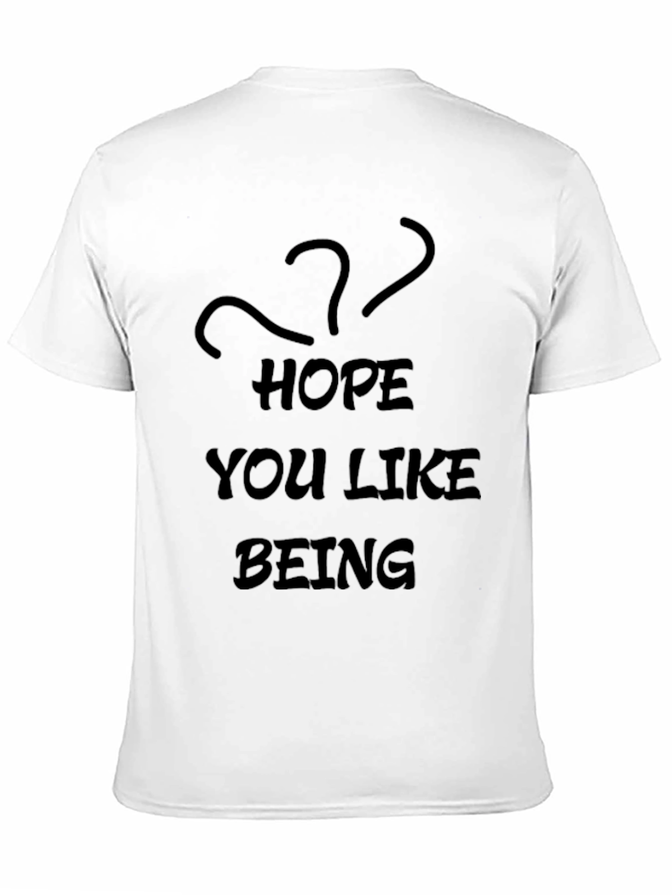 Black Hope You Like Being...? Graphic T-Shirt view 11
