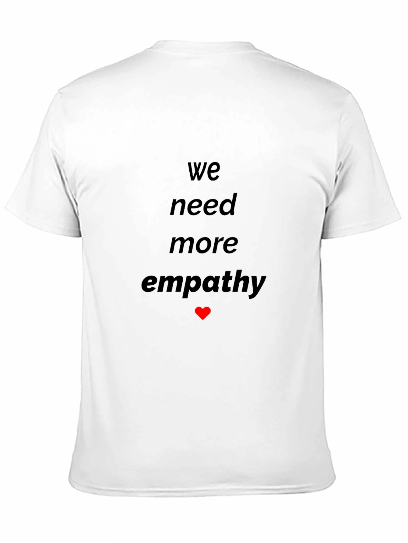 Black Empathy T-Shirt - We Need More Graphic Tee view 11