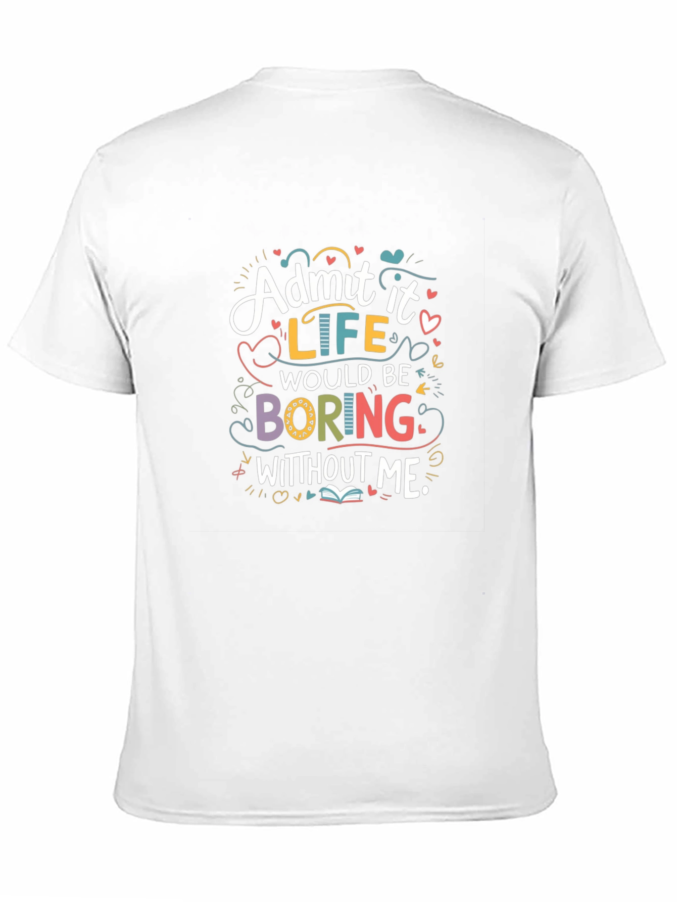 Black Admit It Life Would Be Boring Graphic T-Shirt view 11