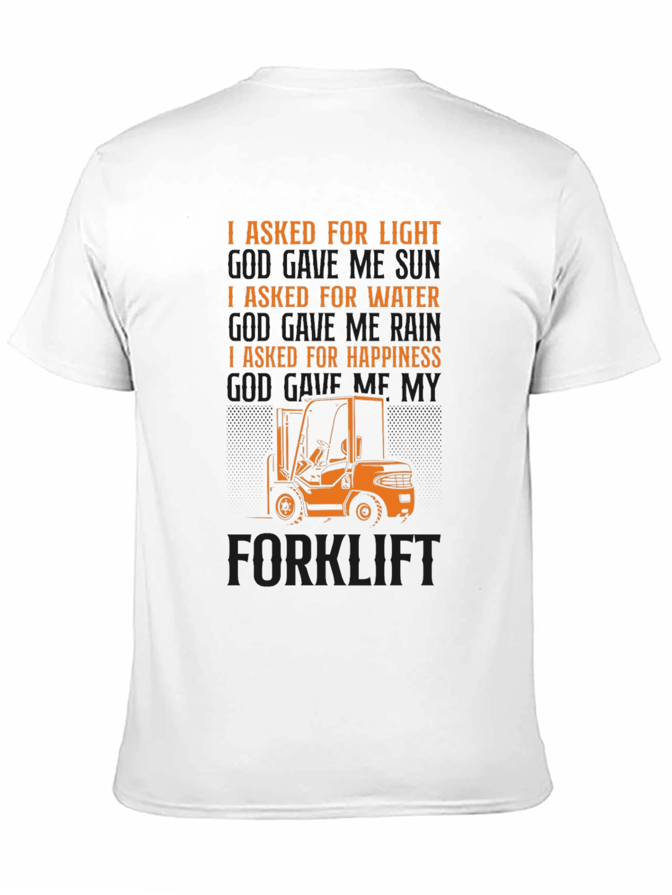 Black Forklift T-Shirt - I Asked For Happiness view 11