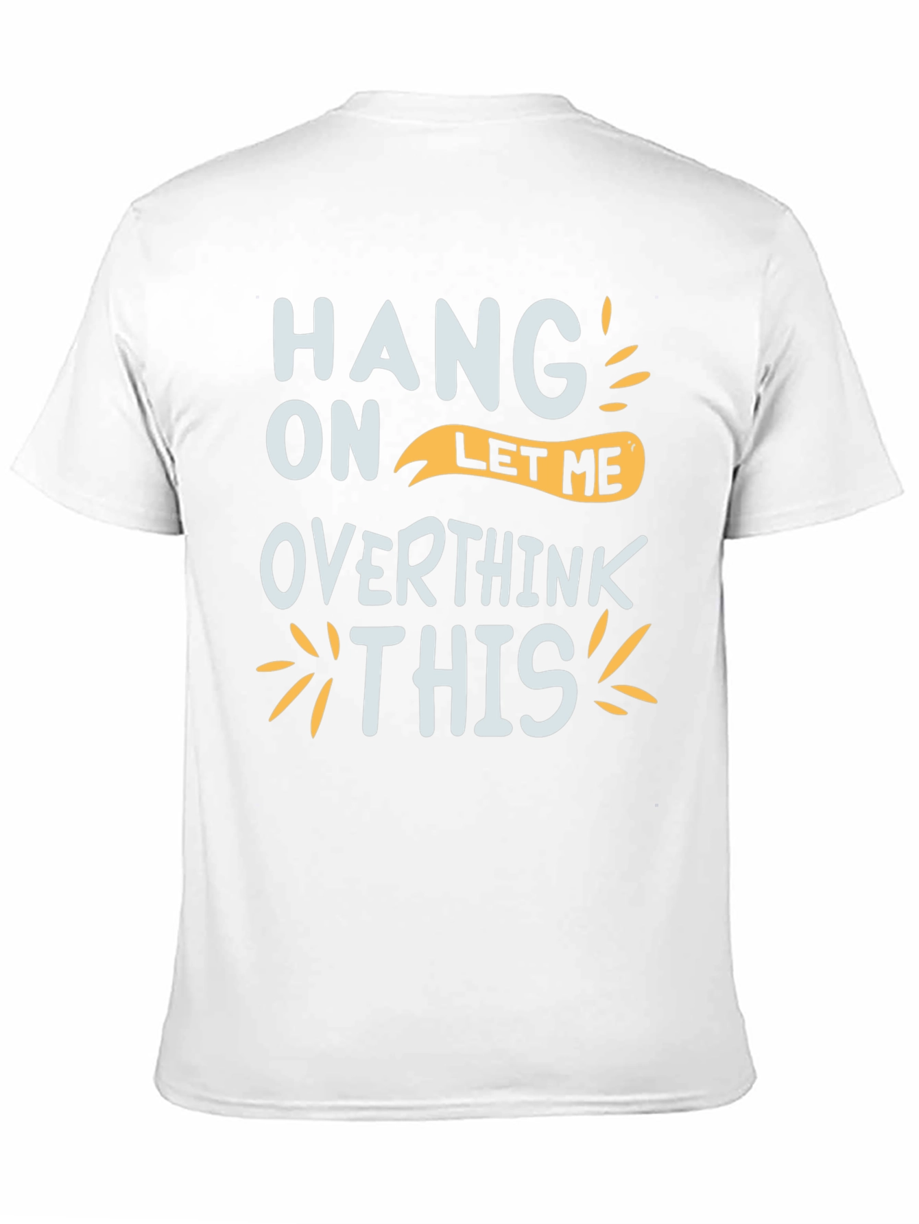 Black Hang On Let Me Overthink This Graphic Tee view 11