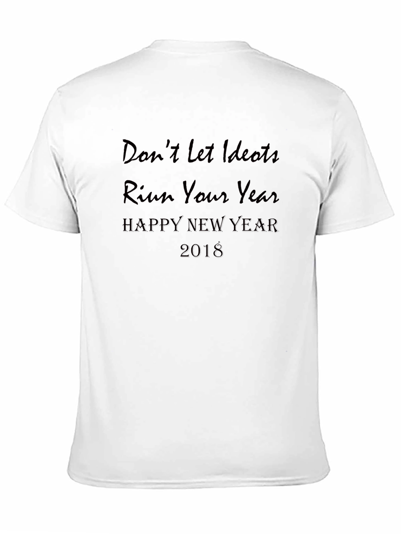 Black Don't Let Idiots Ruin Your Year Black T-Shirt view 11