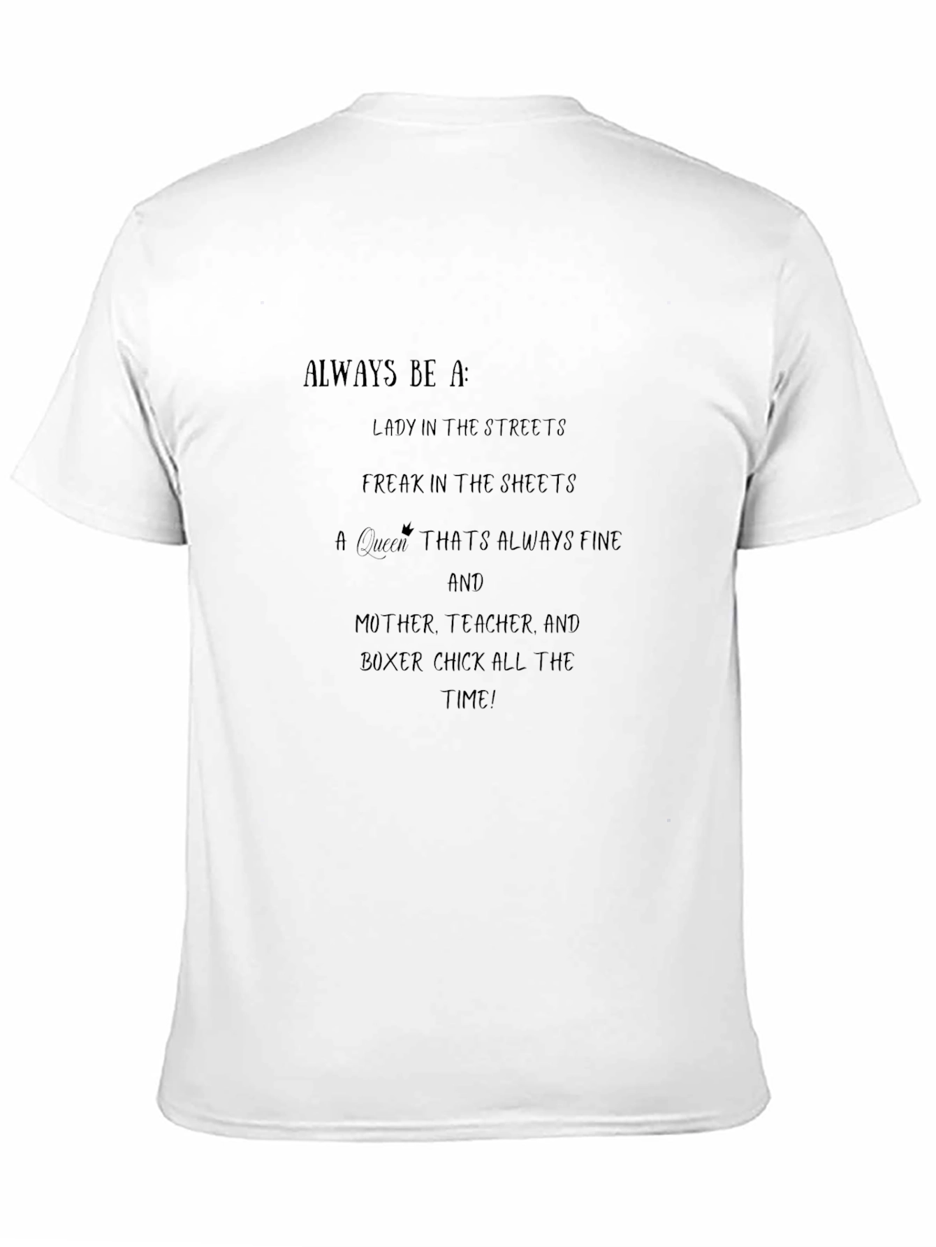 Black Always Be A T-Shirt - Lady, Freak, Queen view 11