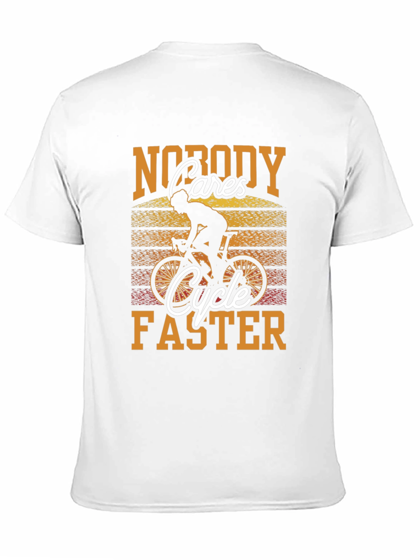 Nobody Cares Cycle Faster T-Shirt - Sporty Graphic Tee - 11