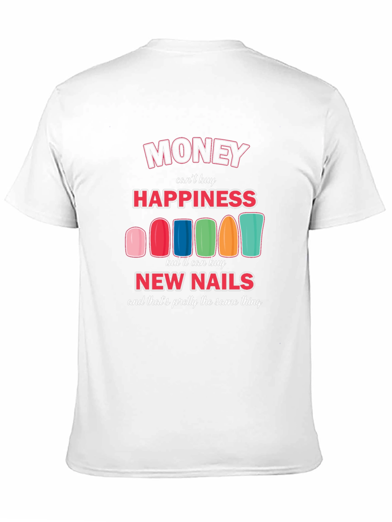 Black Money Can't Buy Happiness New Nails T-Shirt view 11