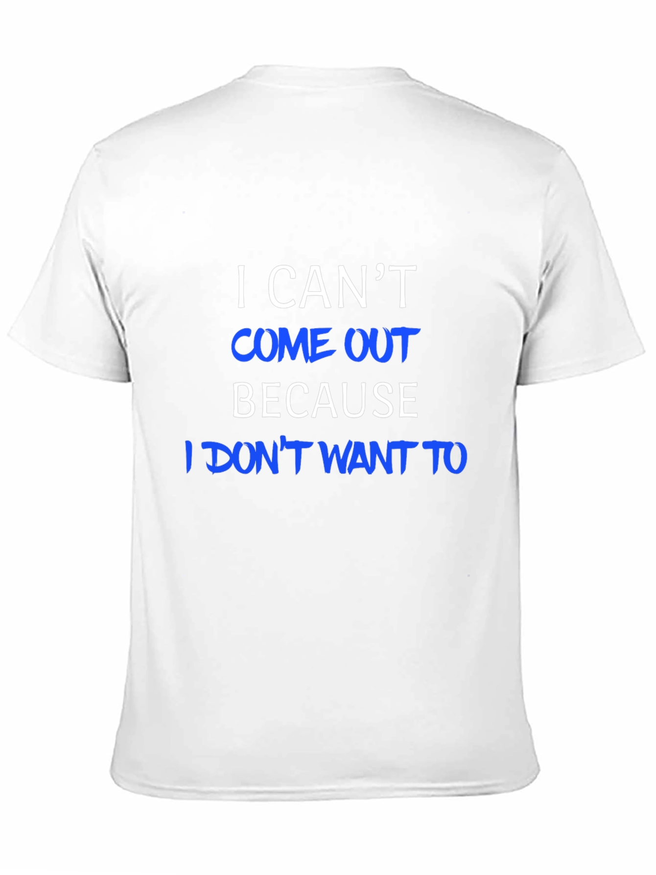 Black I Can't Come Out T-Shirt - Humorous Tee view 11