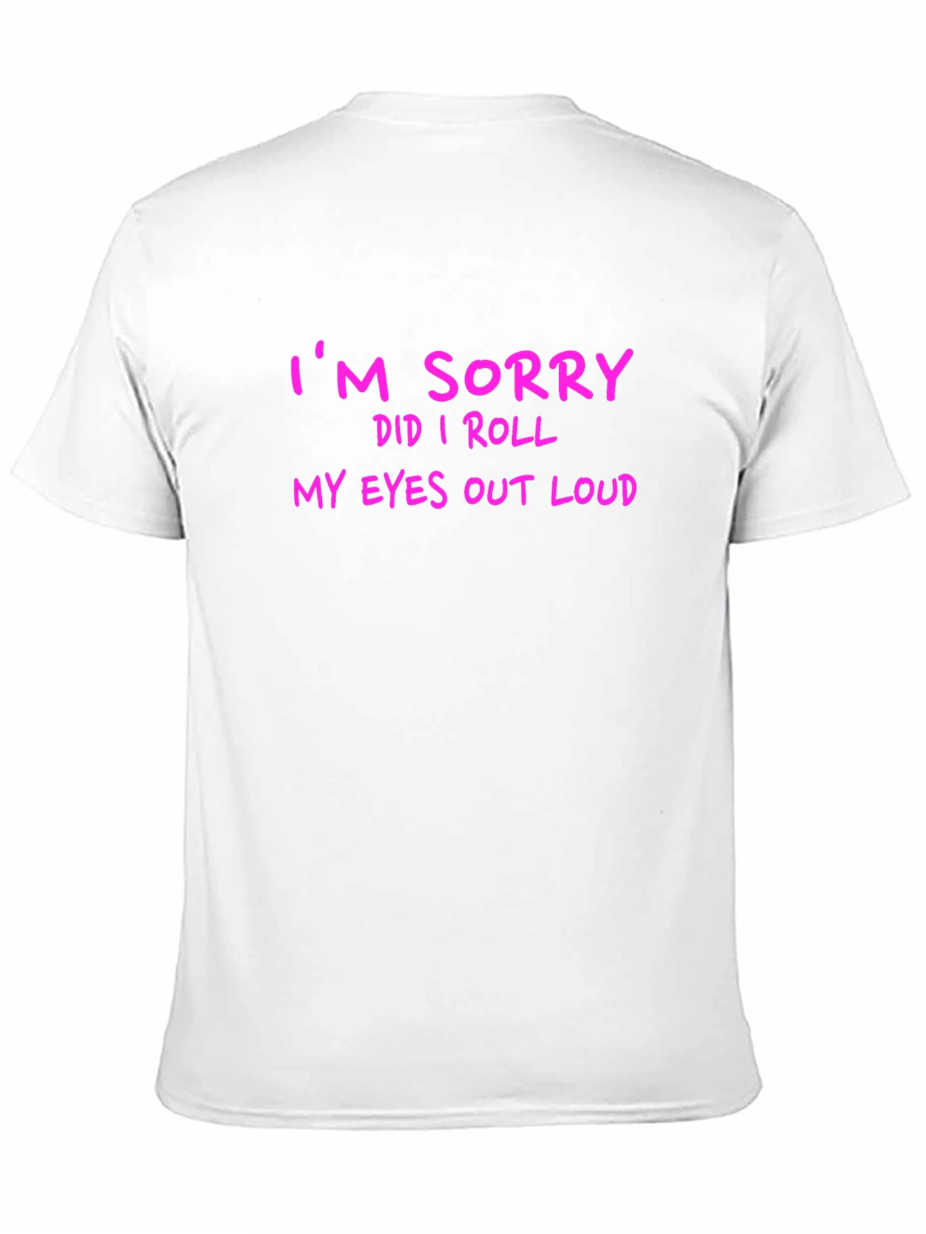 Black Funny Graphic T-Shirt - "I'm Sorry Did I Roll My Eyes Out Loud" view 11