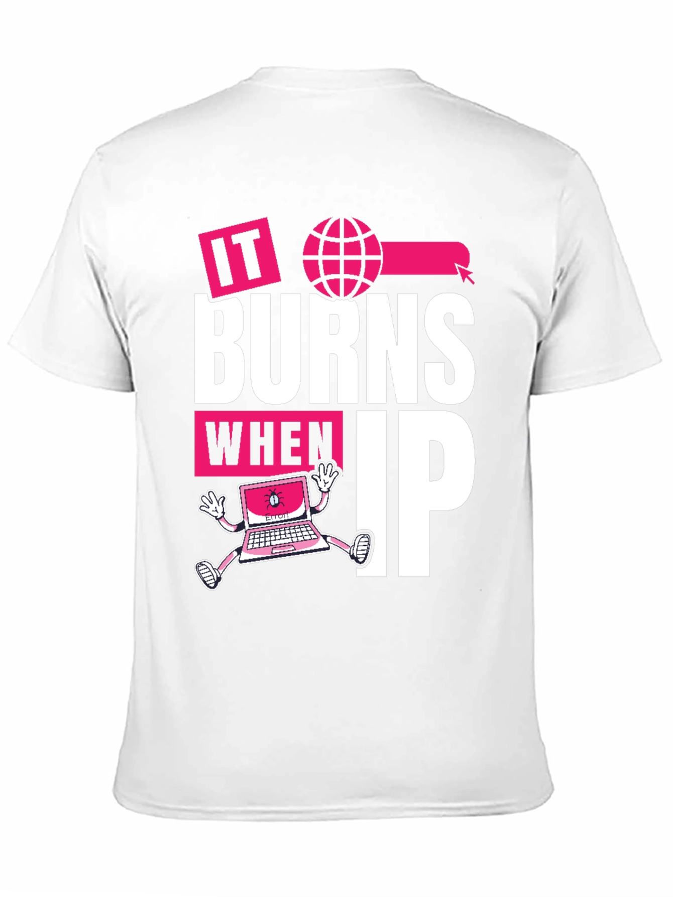 Black It Burns When IP T-Shirt - Funny Tech Humor Tee view 11