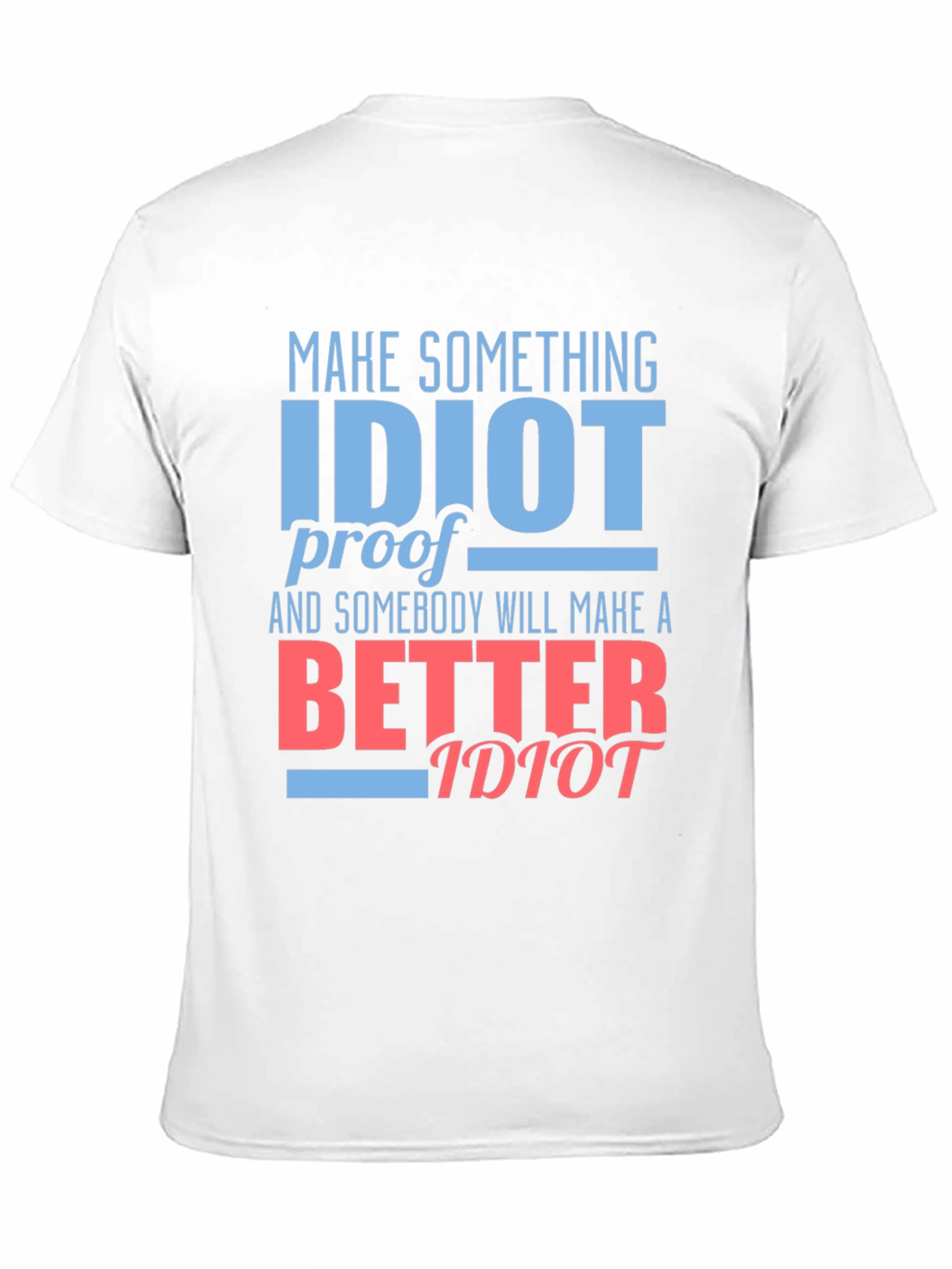 Black Funny "Idiot Proof" Graphic Tee - Sarcastic Humor T-Shirt view 11